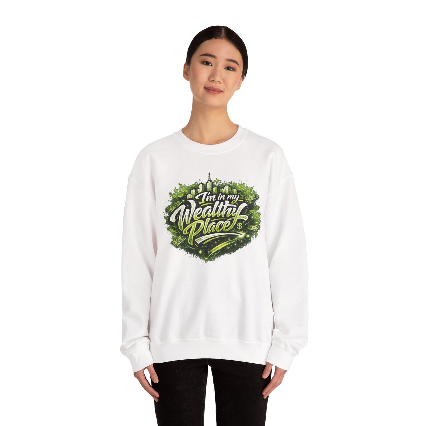 I’m in my wealthy place Sweatshirt