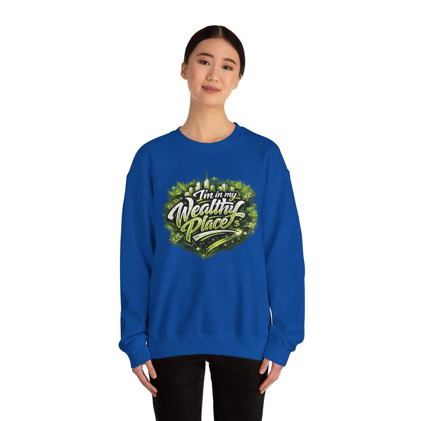 I’m in my wealthy place Sweatshirt