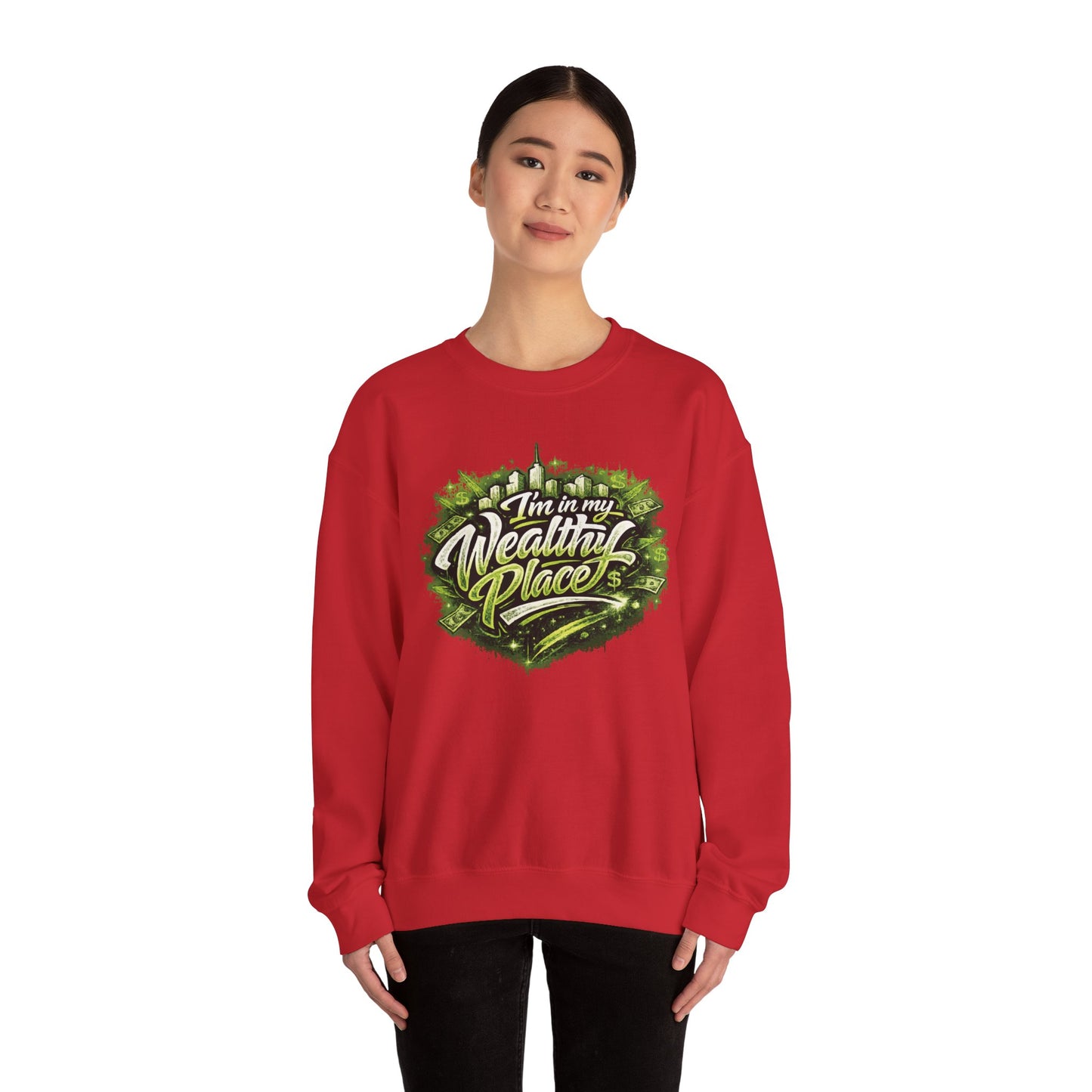 I’m in my wealthy place Sweatshirt