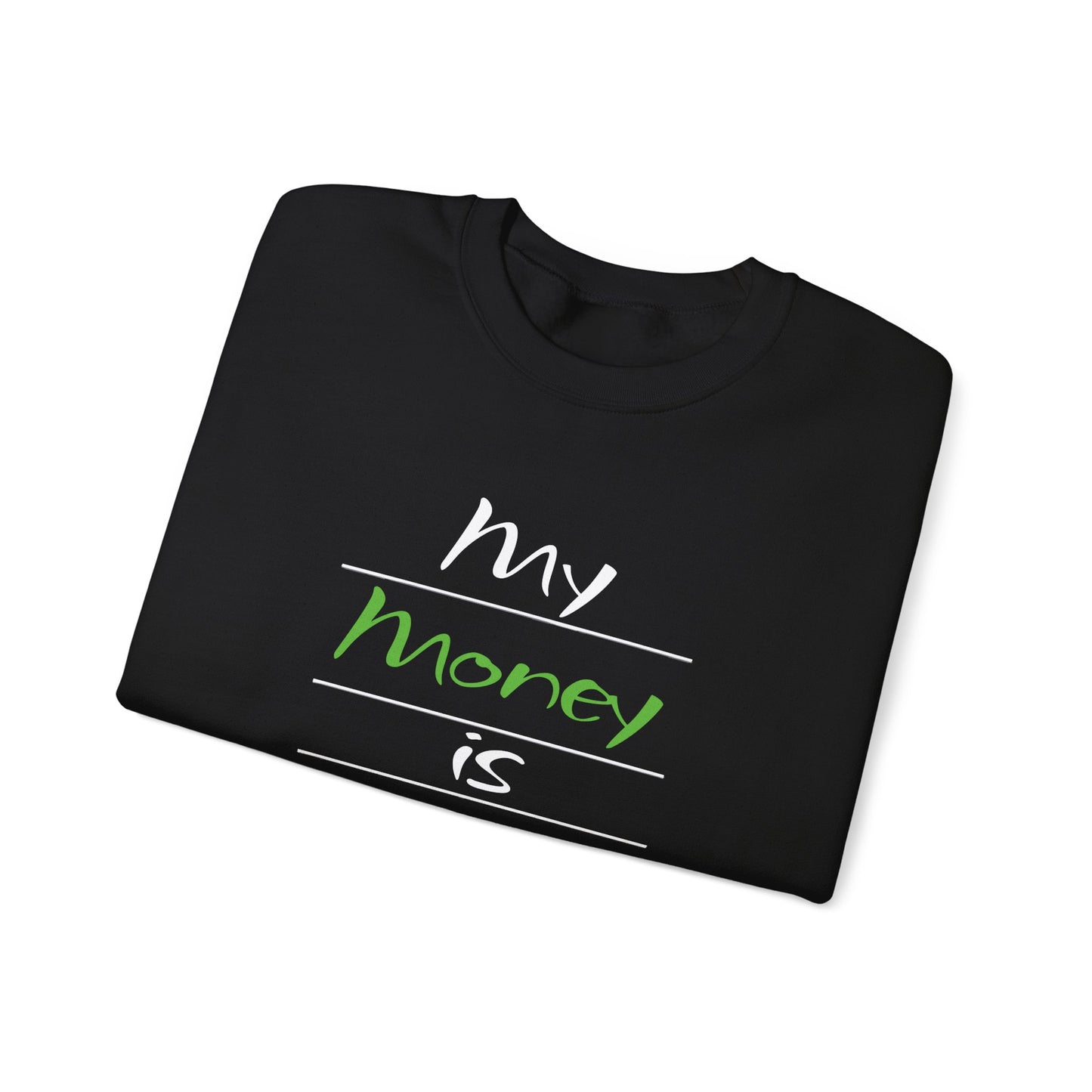 My Money is Restored Sweatshirt