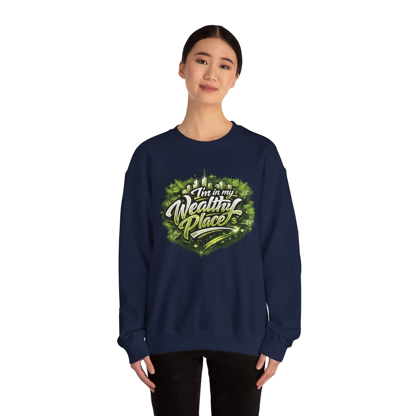 I’m in my wealthy place Sweatshirt