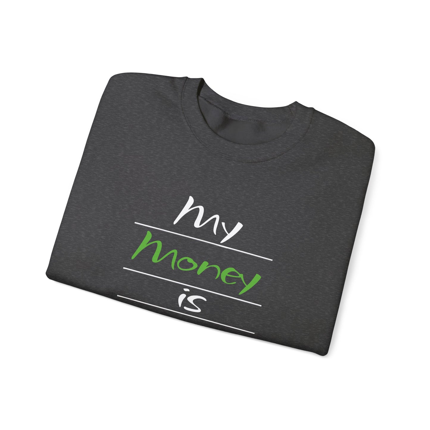 My Money is Restored Sweatshirt