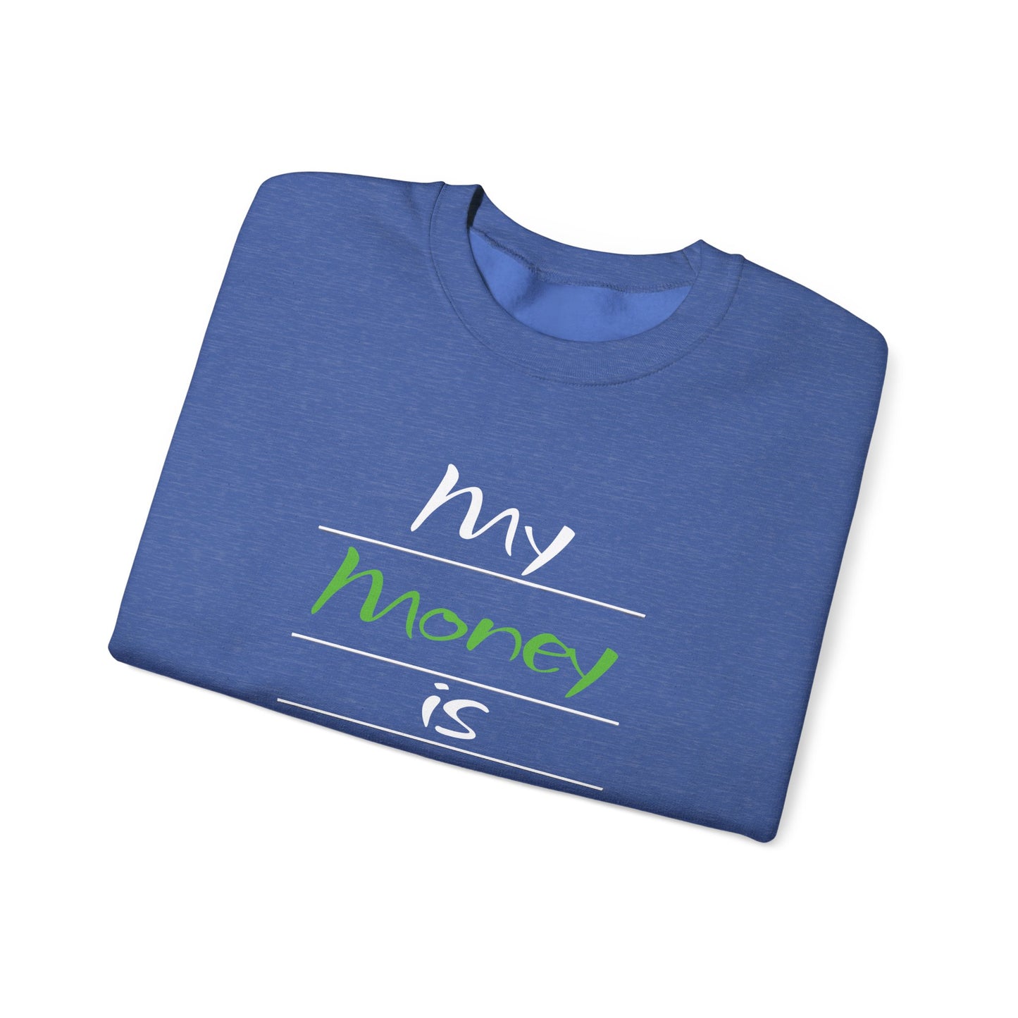 My Money is Restored Sweatshirt