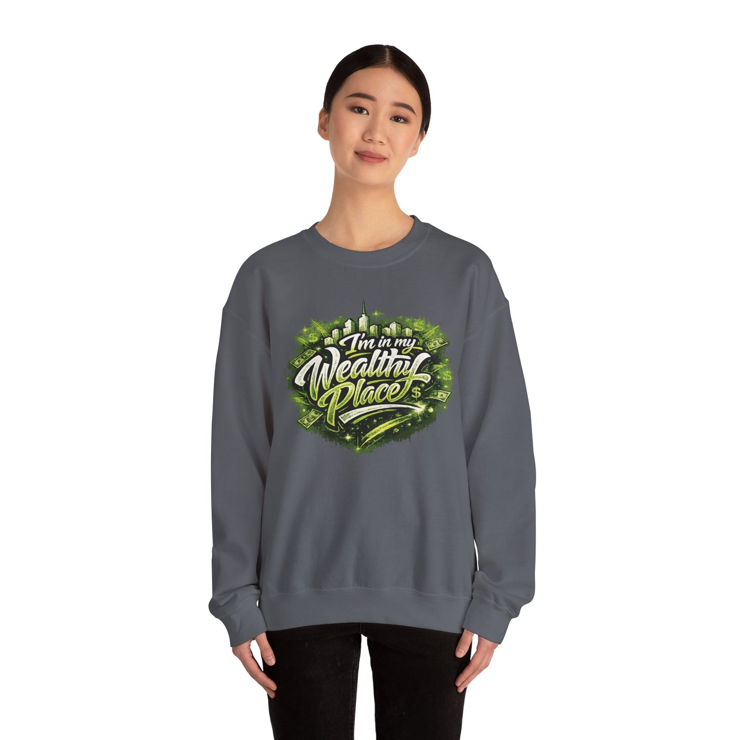 I’m in my wealthy place Sweatshirt
