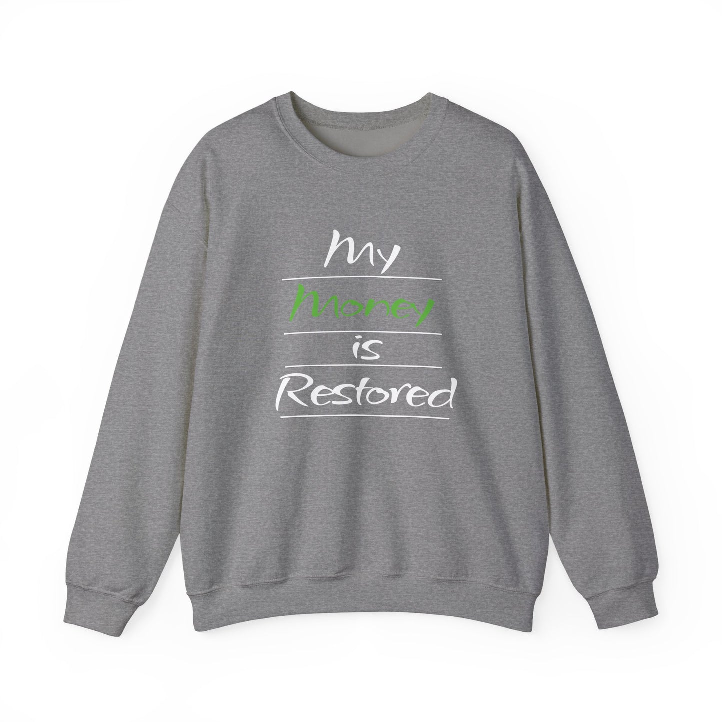 My Money is Restored Sweatshirt