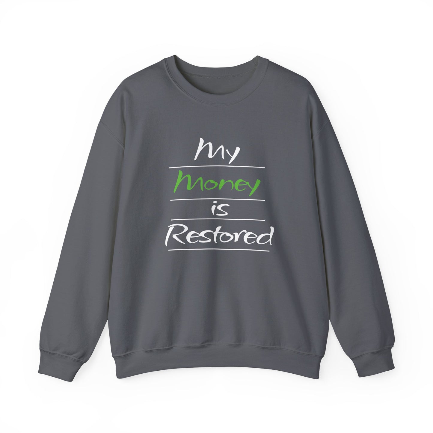 My Money is Restored Sweatshirt