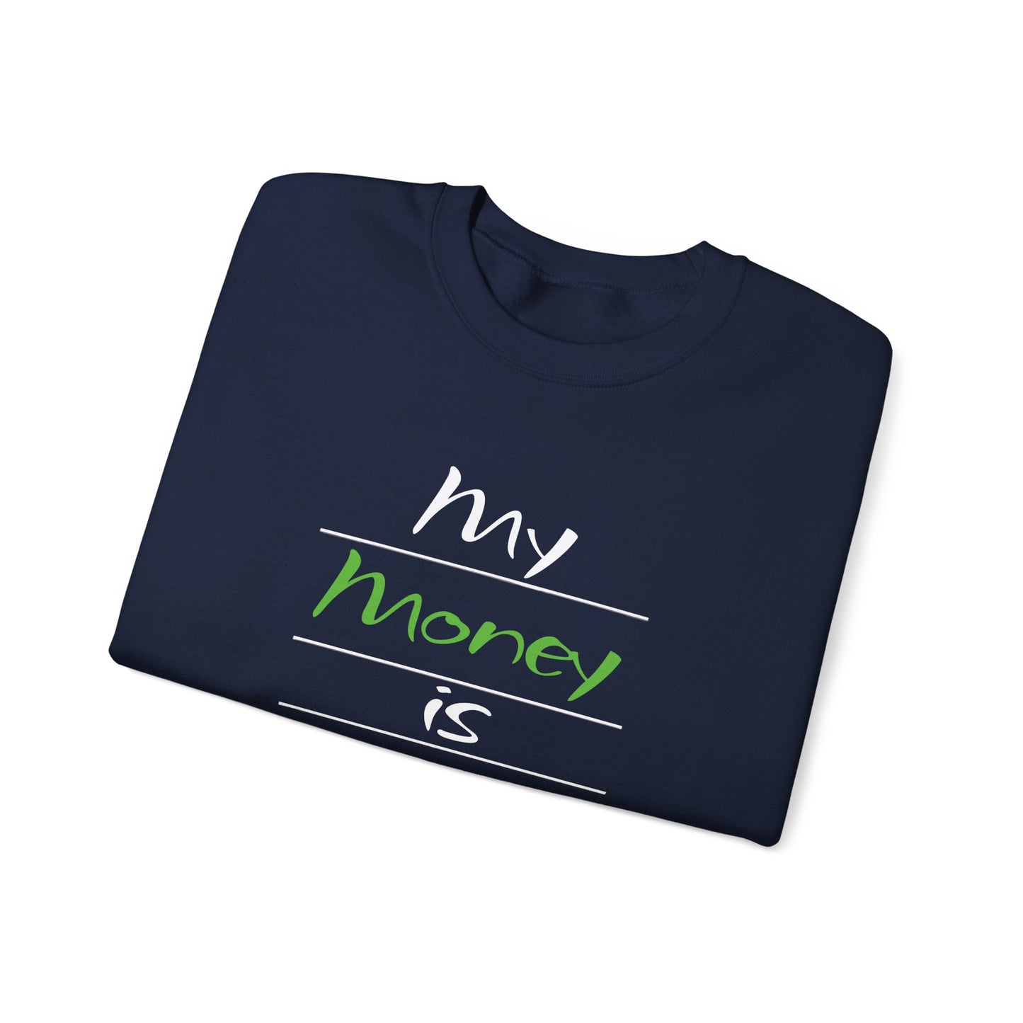 My Money is Restored Sweatshirt