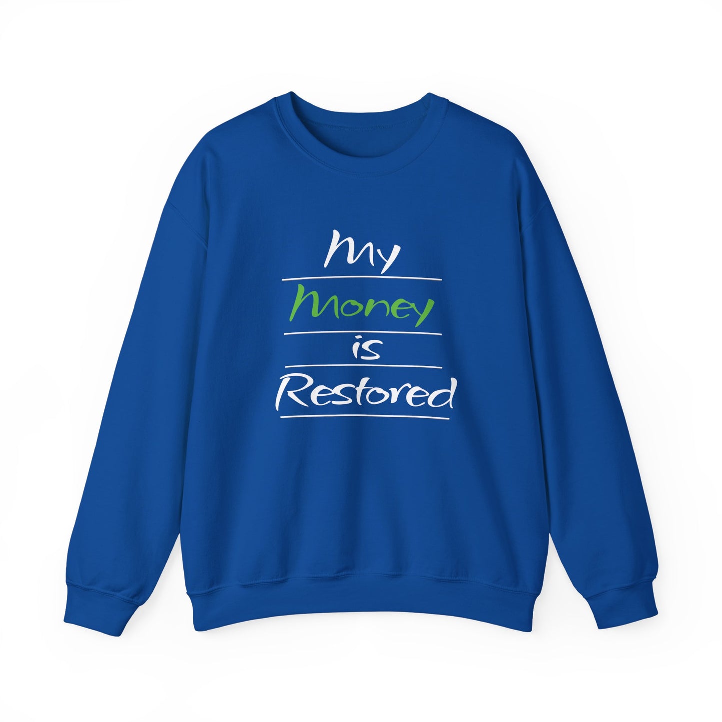 My Money is Restored Sweatshirt