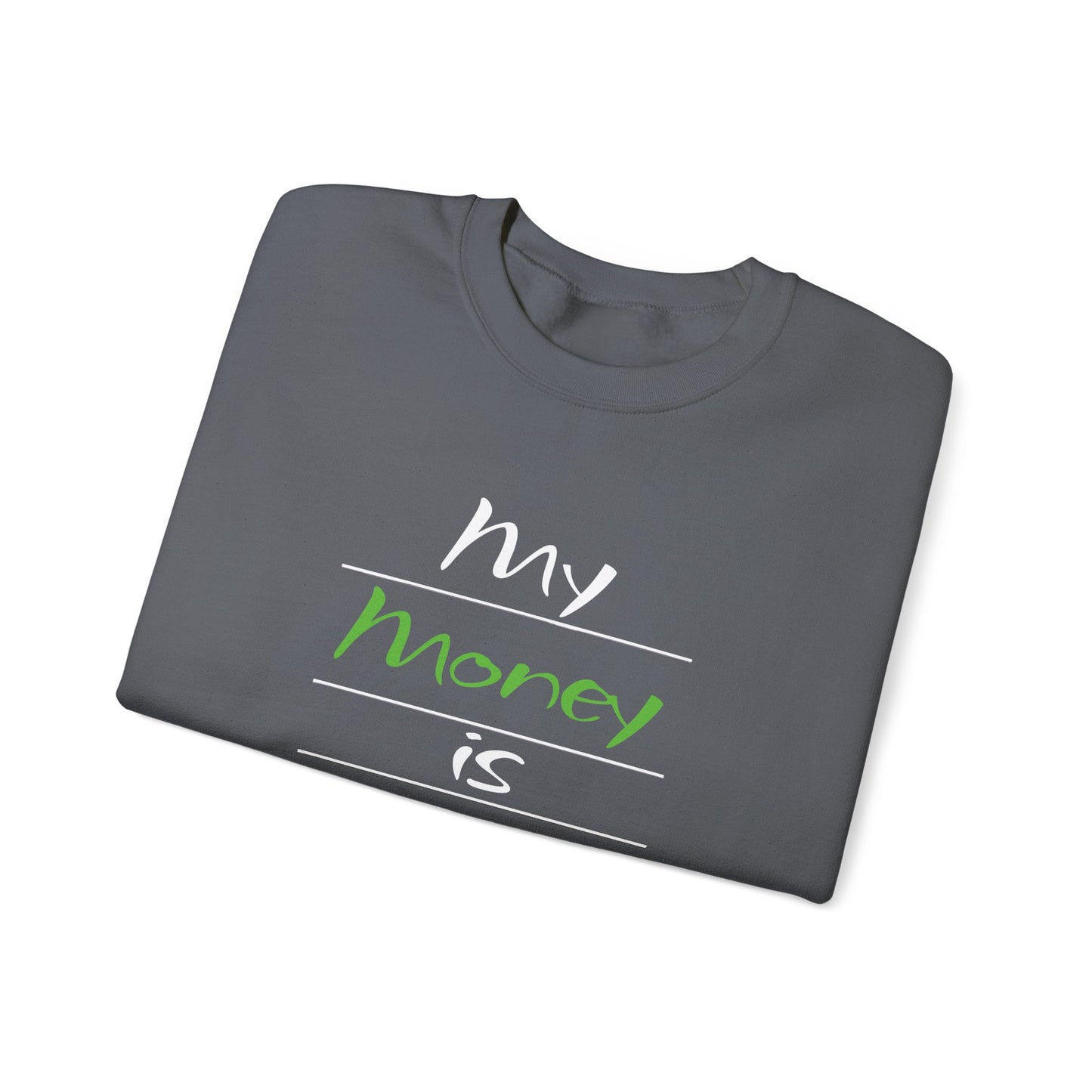My Money is Restored Sweatshirt