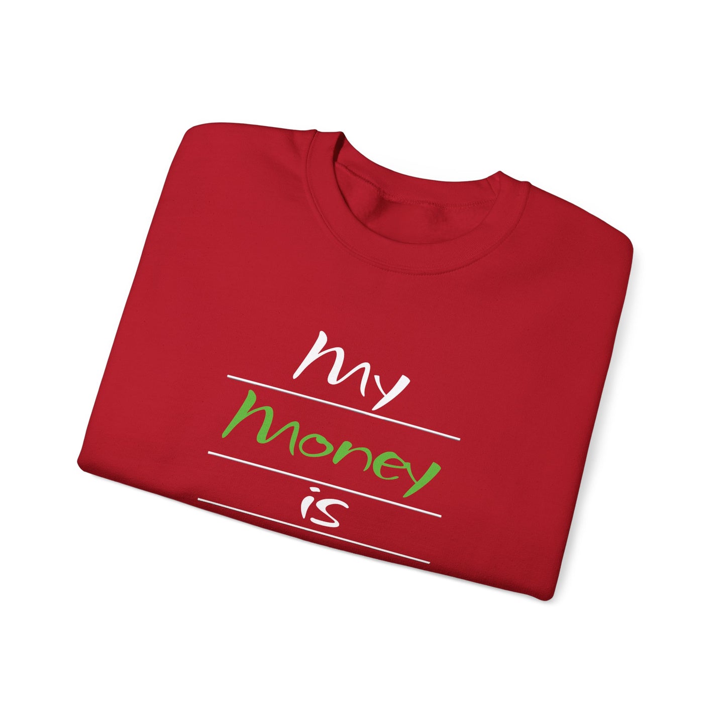 My Money is Restored Sweatshirt