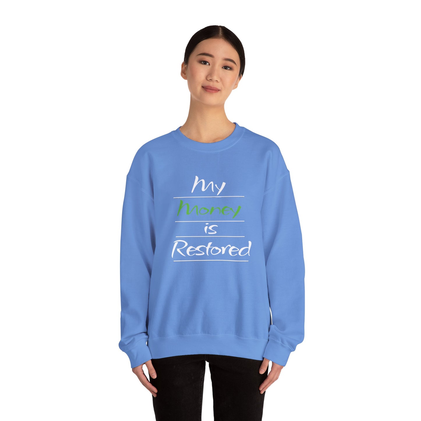 My Money is Restored Sweatshirt
