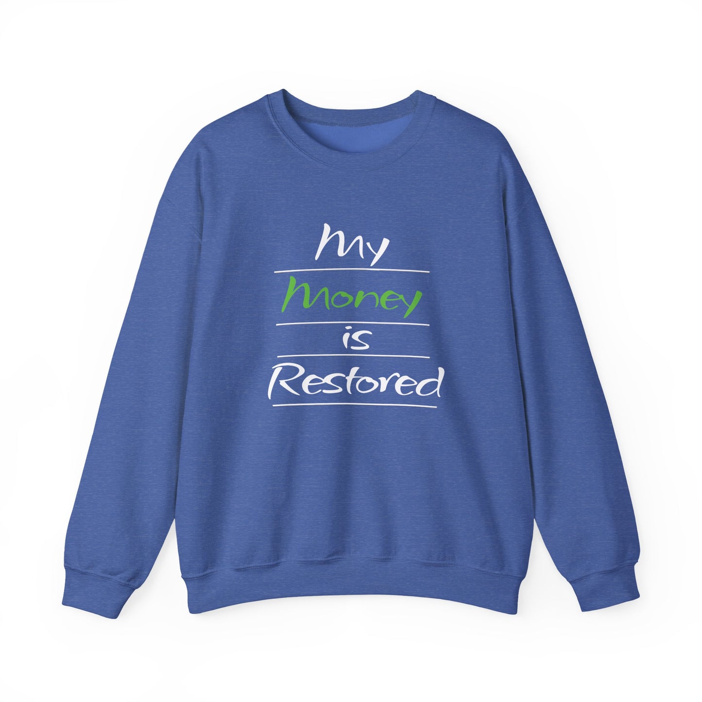 My Money is Restored Sweatshirt