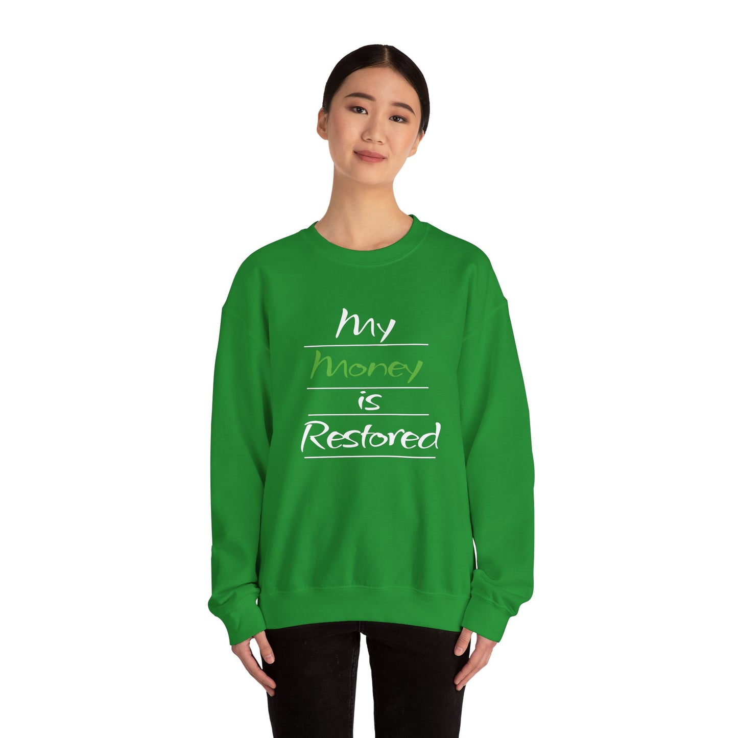 My Money is Restored Sweatshirt