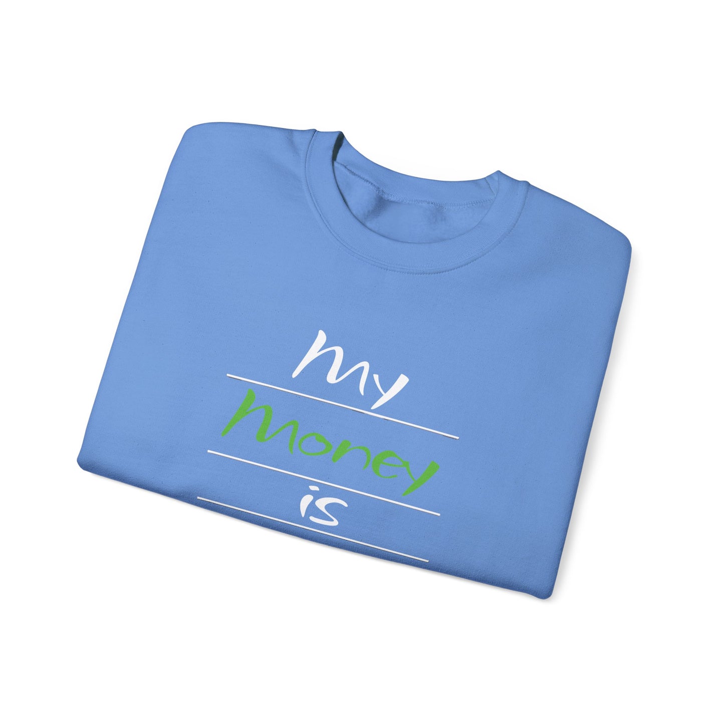 My Money is Restored Sweatshirt