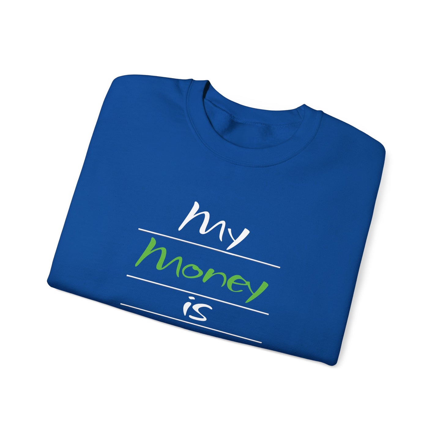 My Money is Restored Sweatshirt