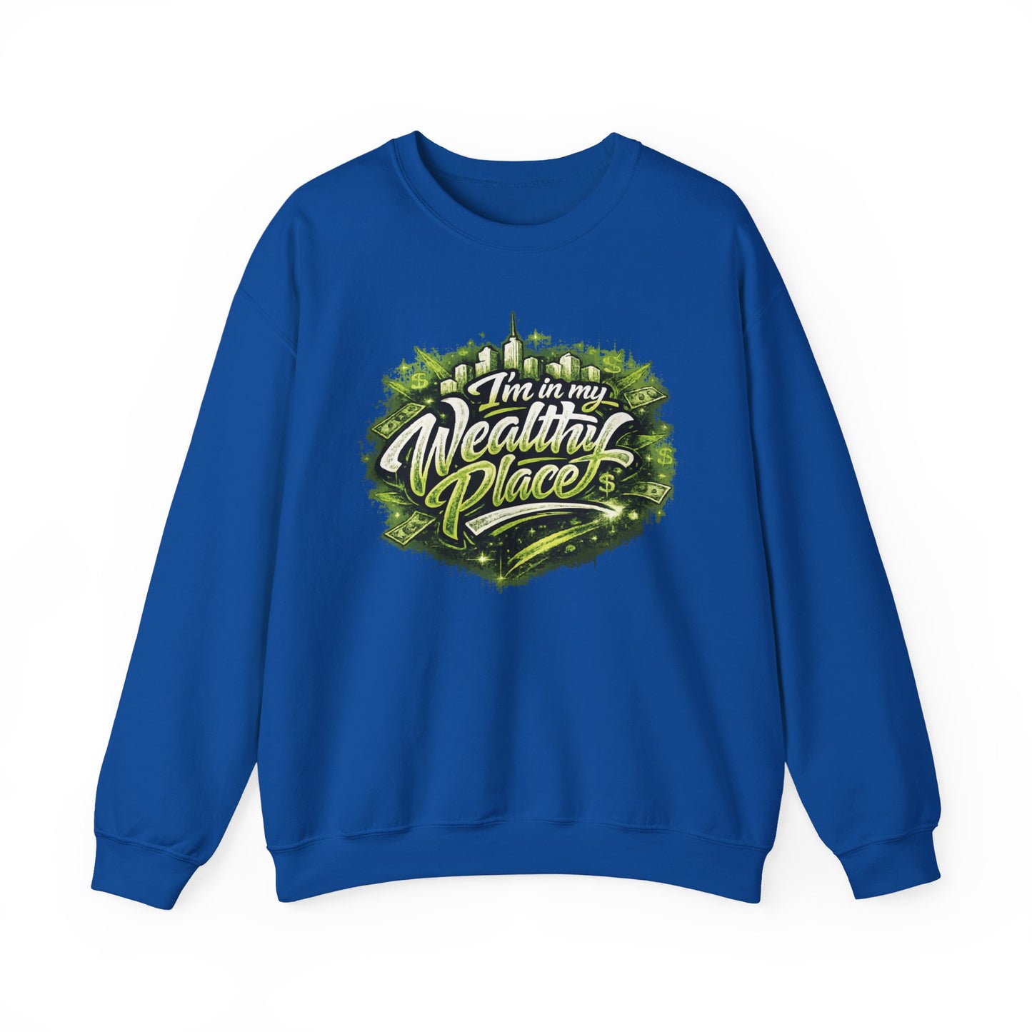 I’m in my wealthy place Sweatshirt