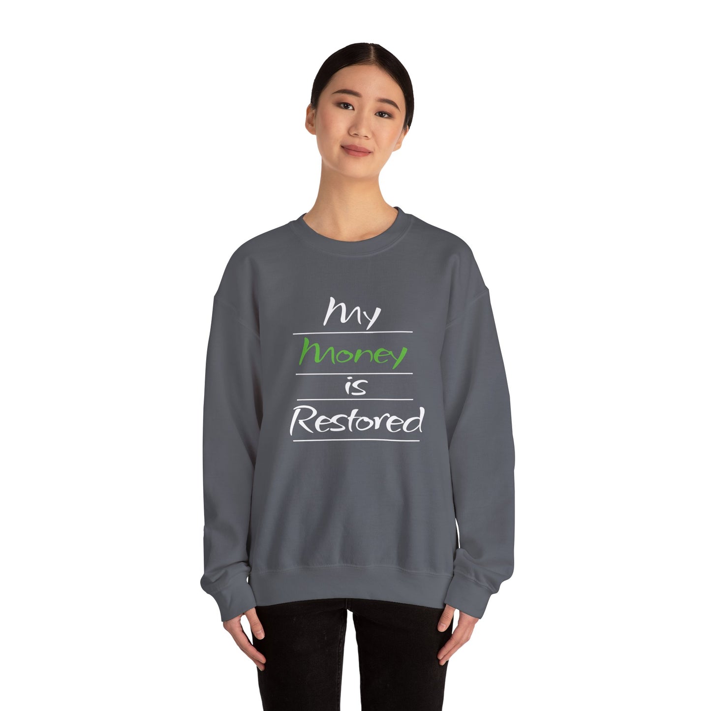 My Money is Restored Sweatshirt