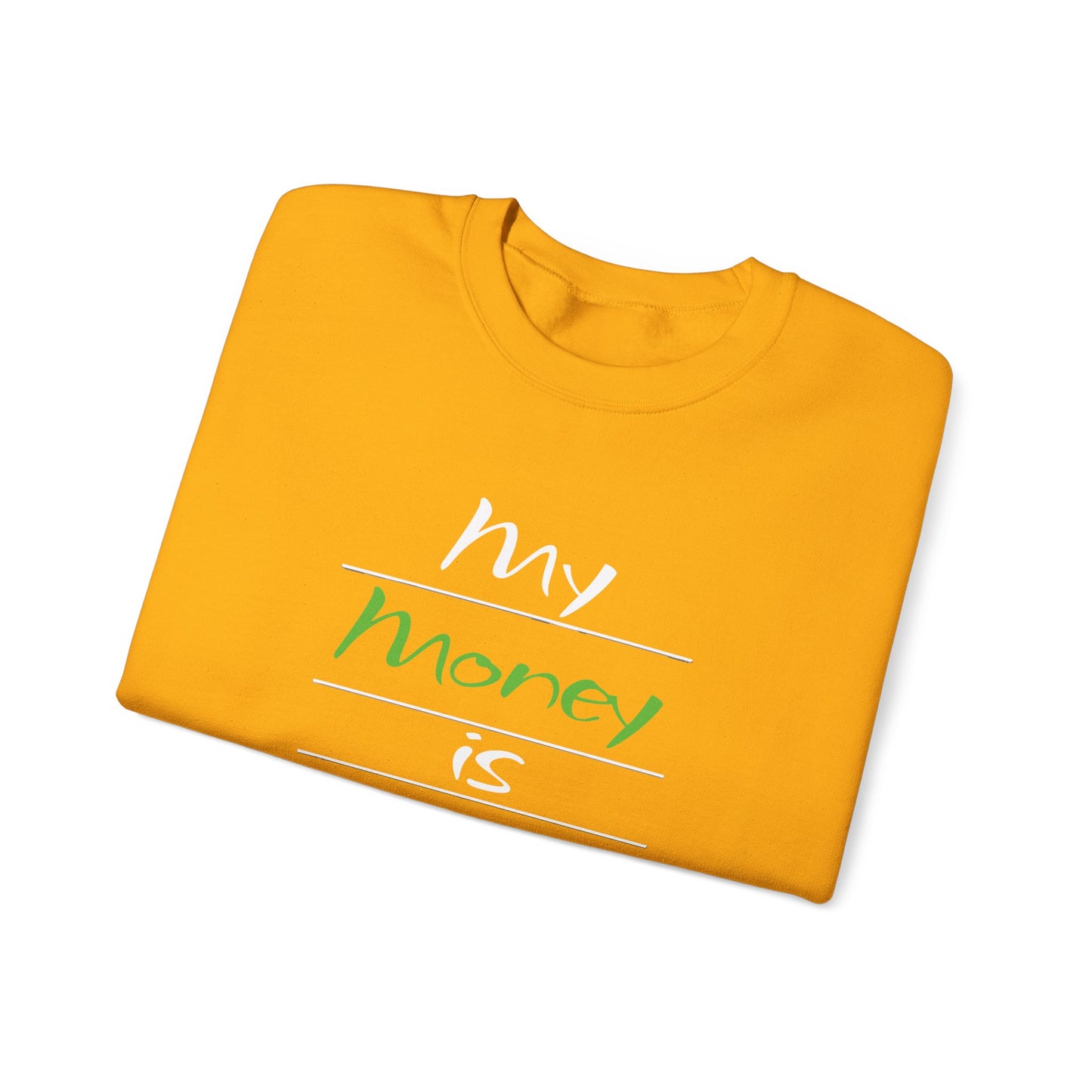 My Money is Restored Sweatshirt