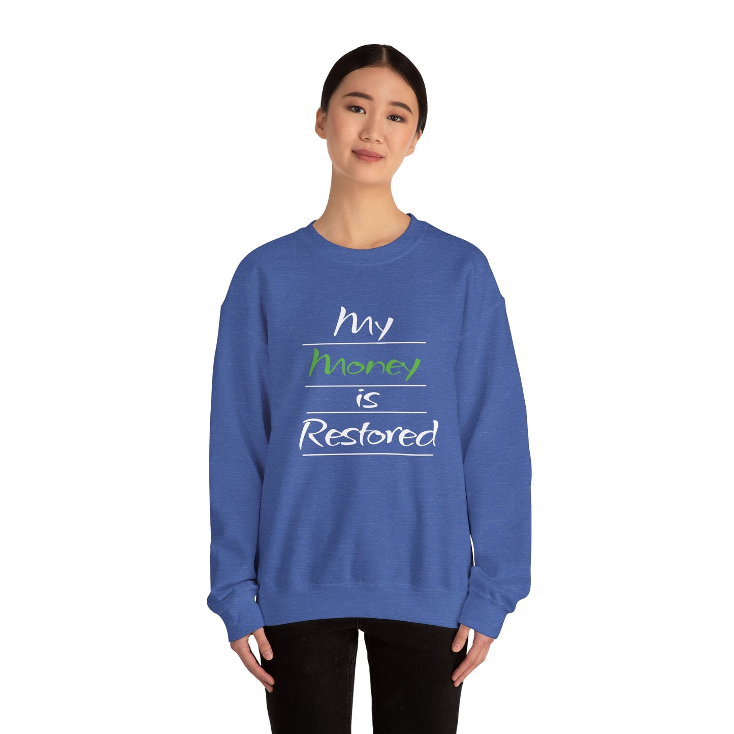 My Money is Restored Sweatshirt