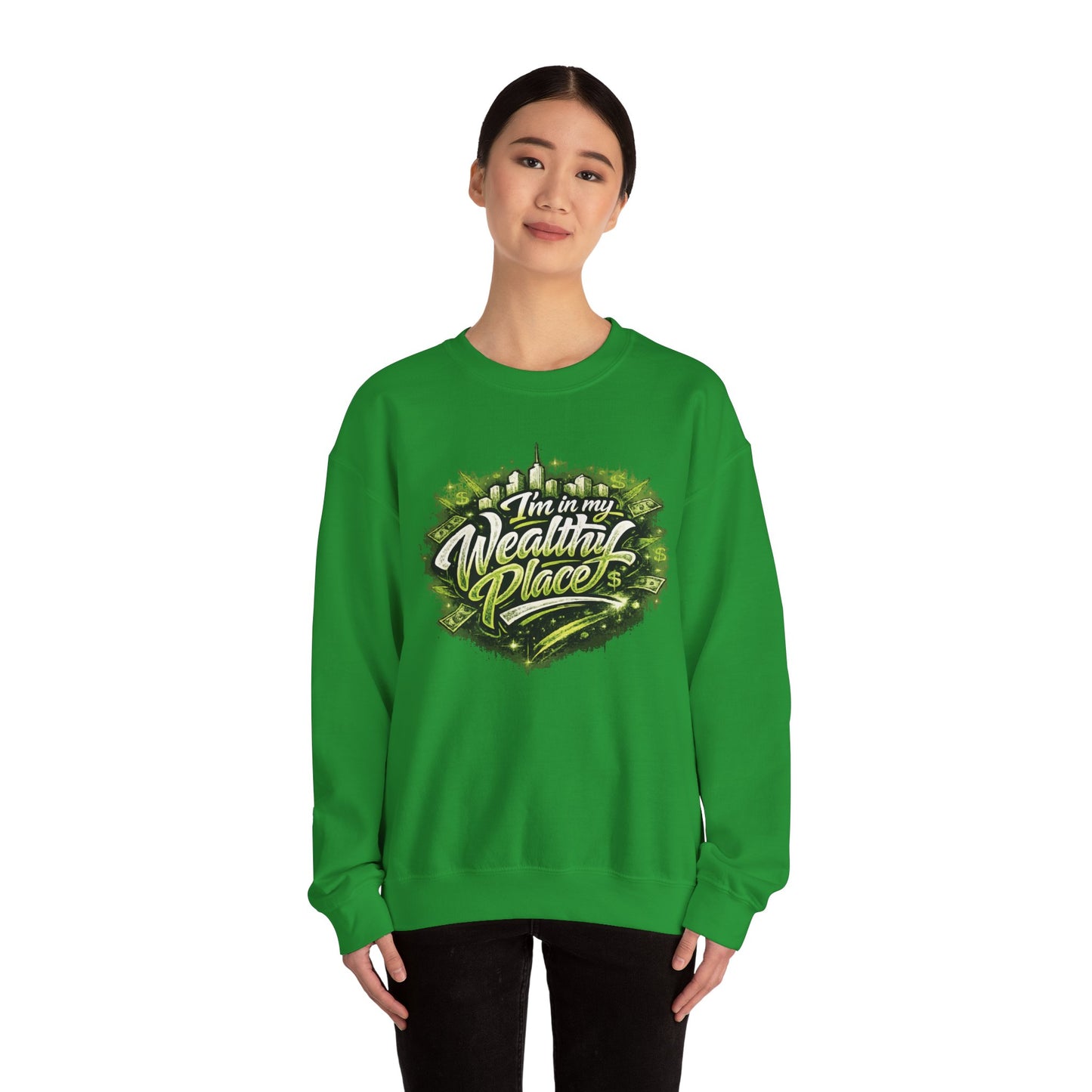 I’m in my wealthy place Sweatshirt