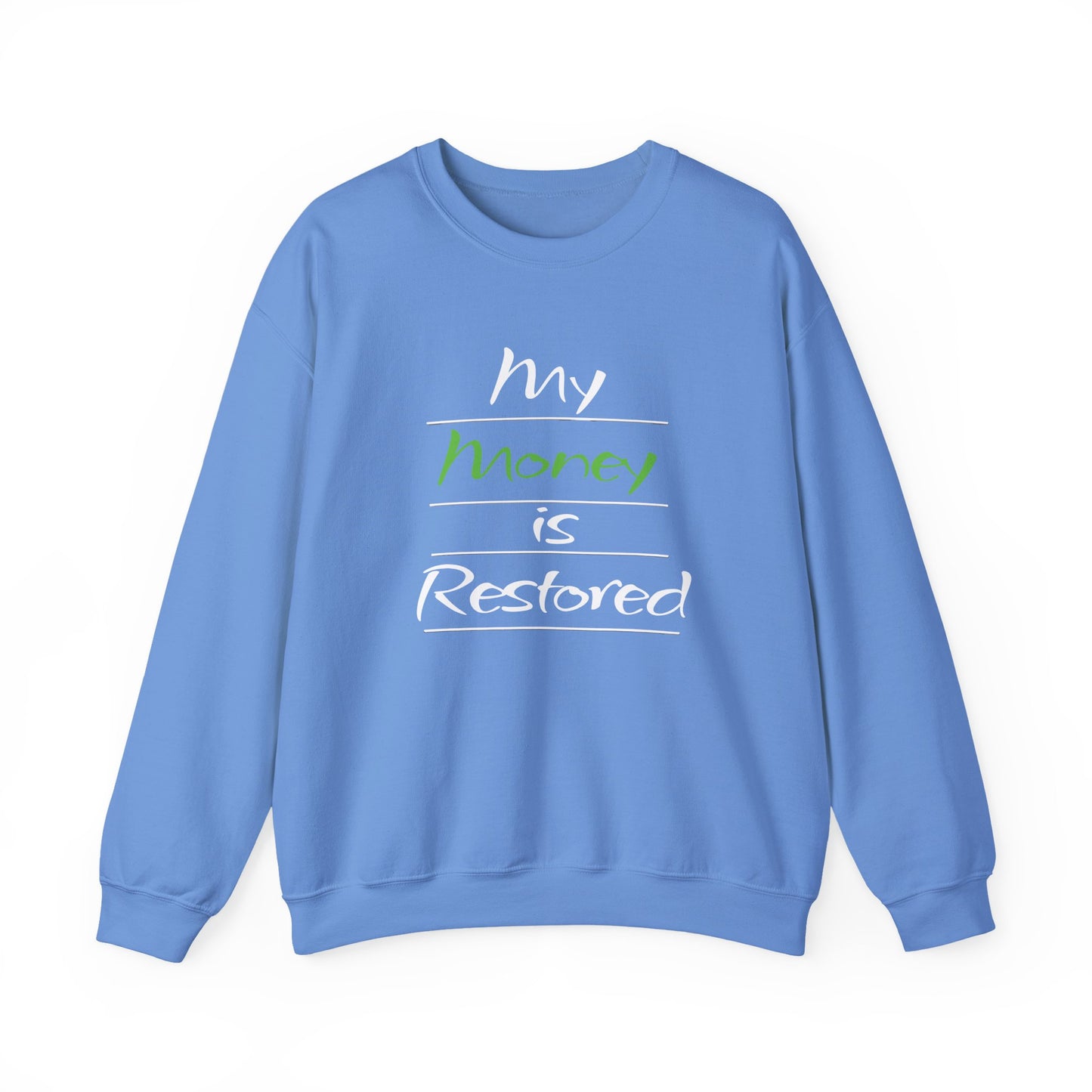 My Money is Restored Sweatshirt