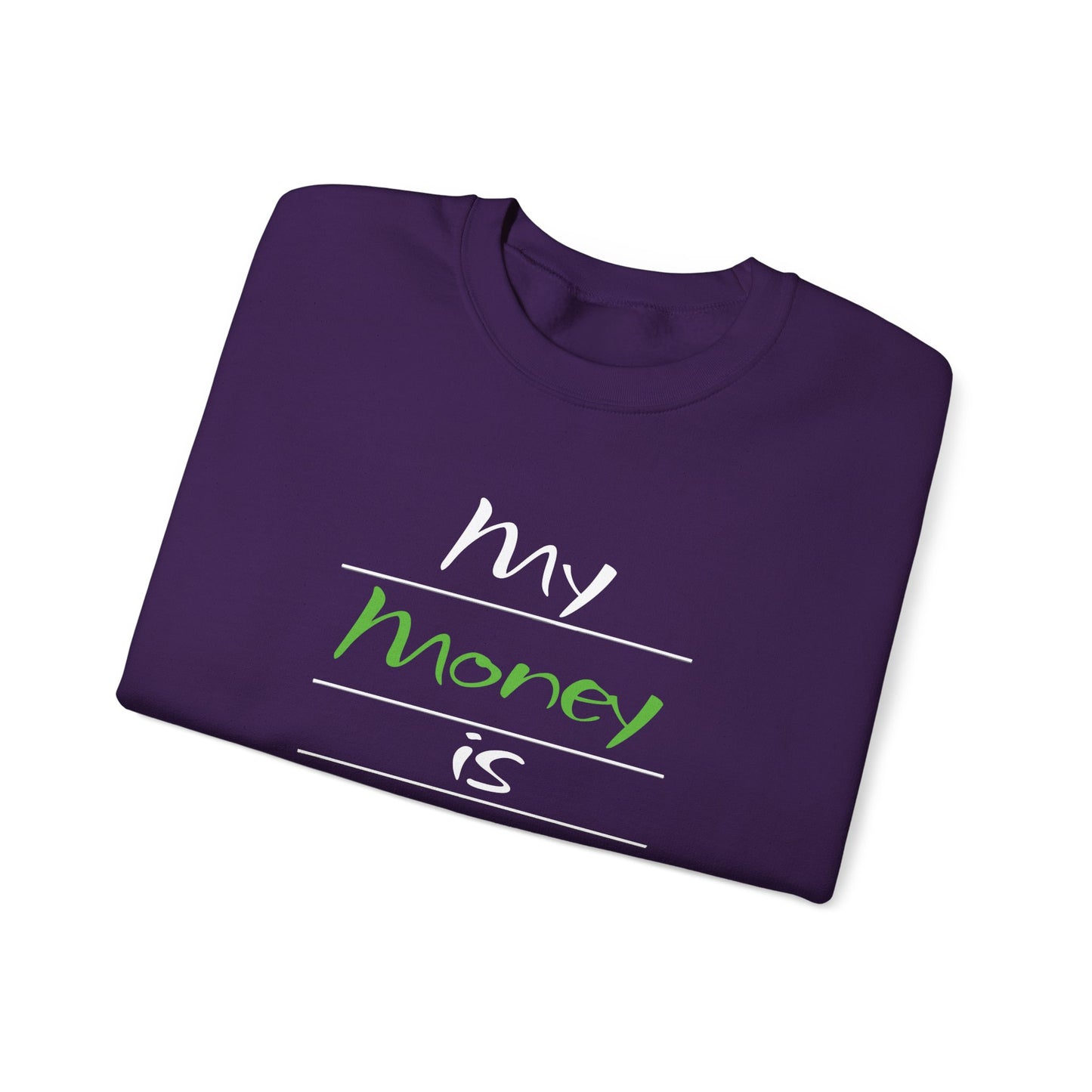 My Money is Restored Sweatshirt