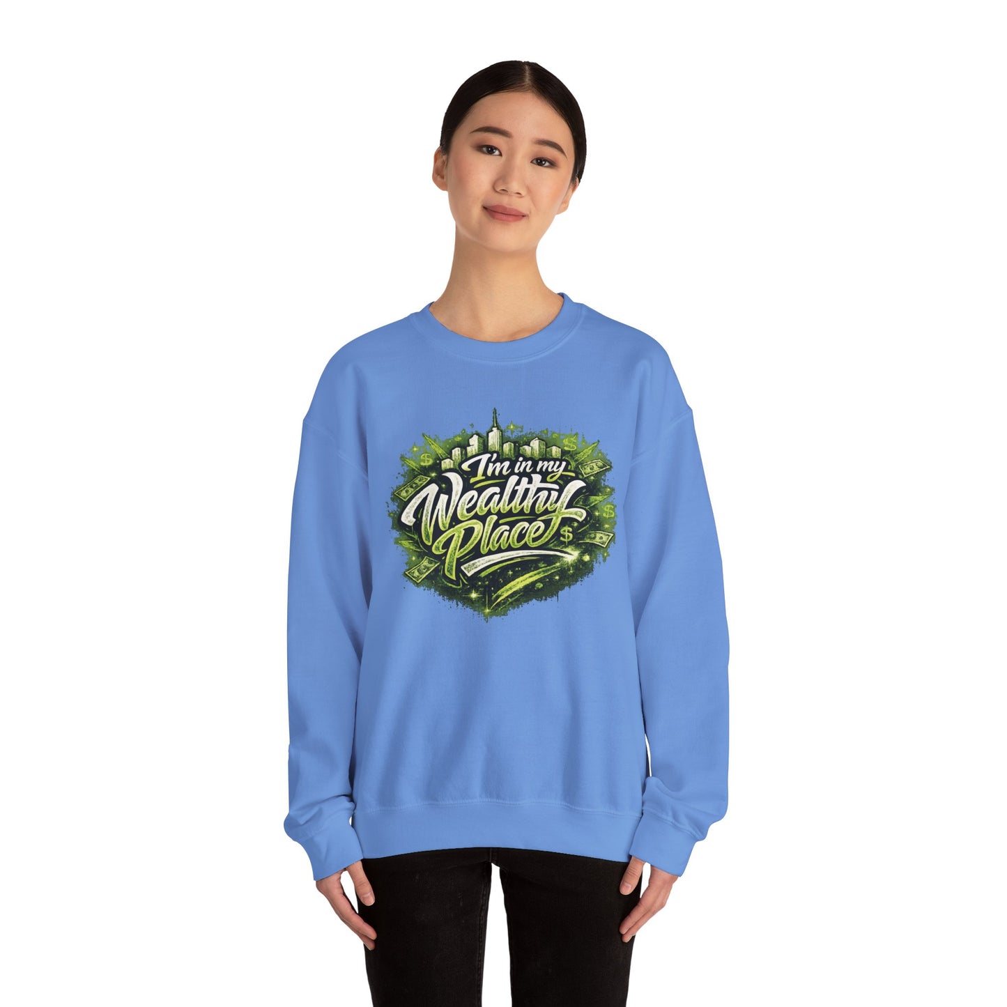 I’m in my wealthy place Sweatshirt