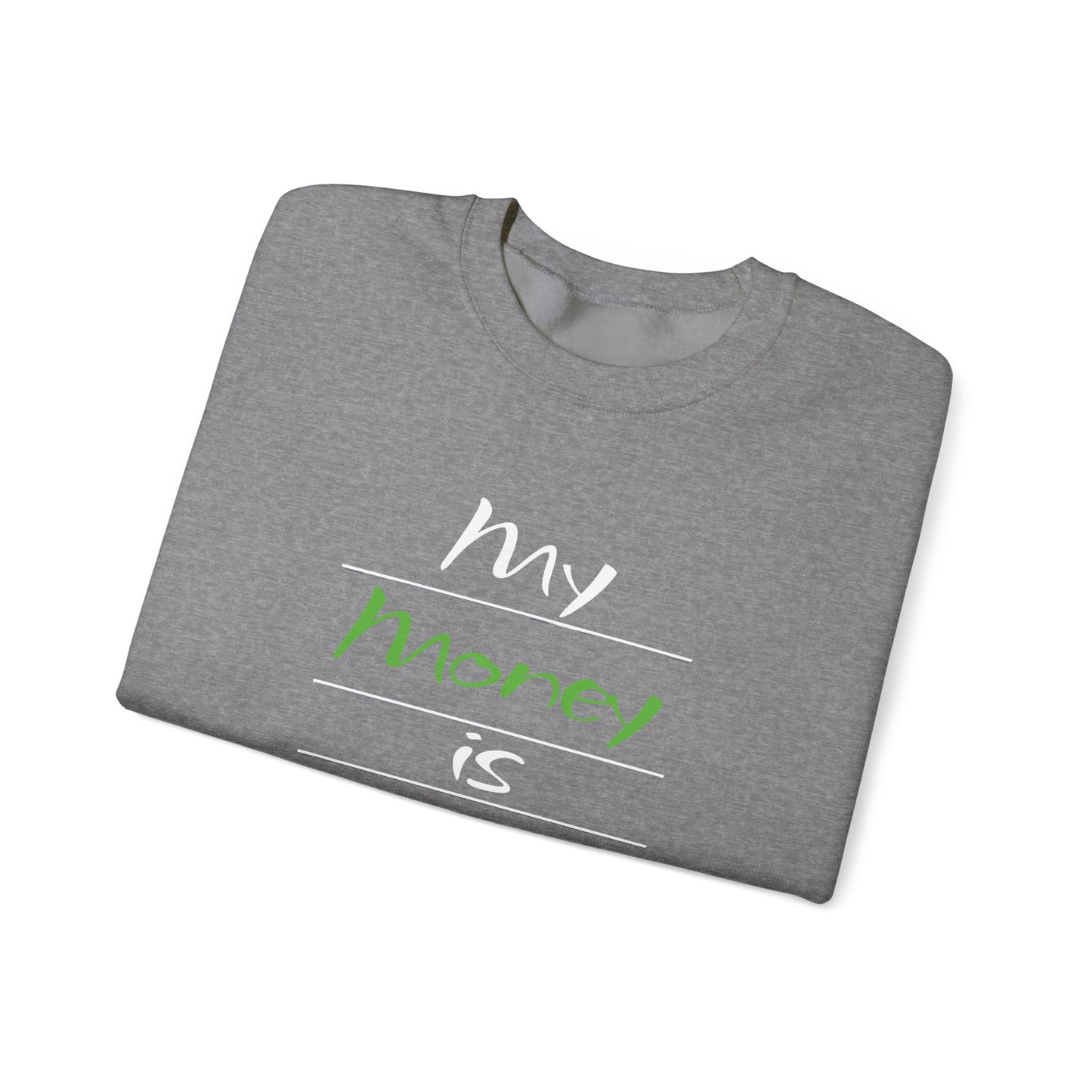 My Money is Restored Sweatshirt