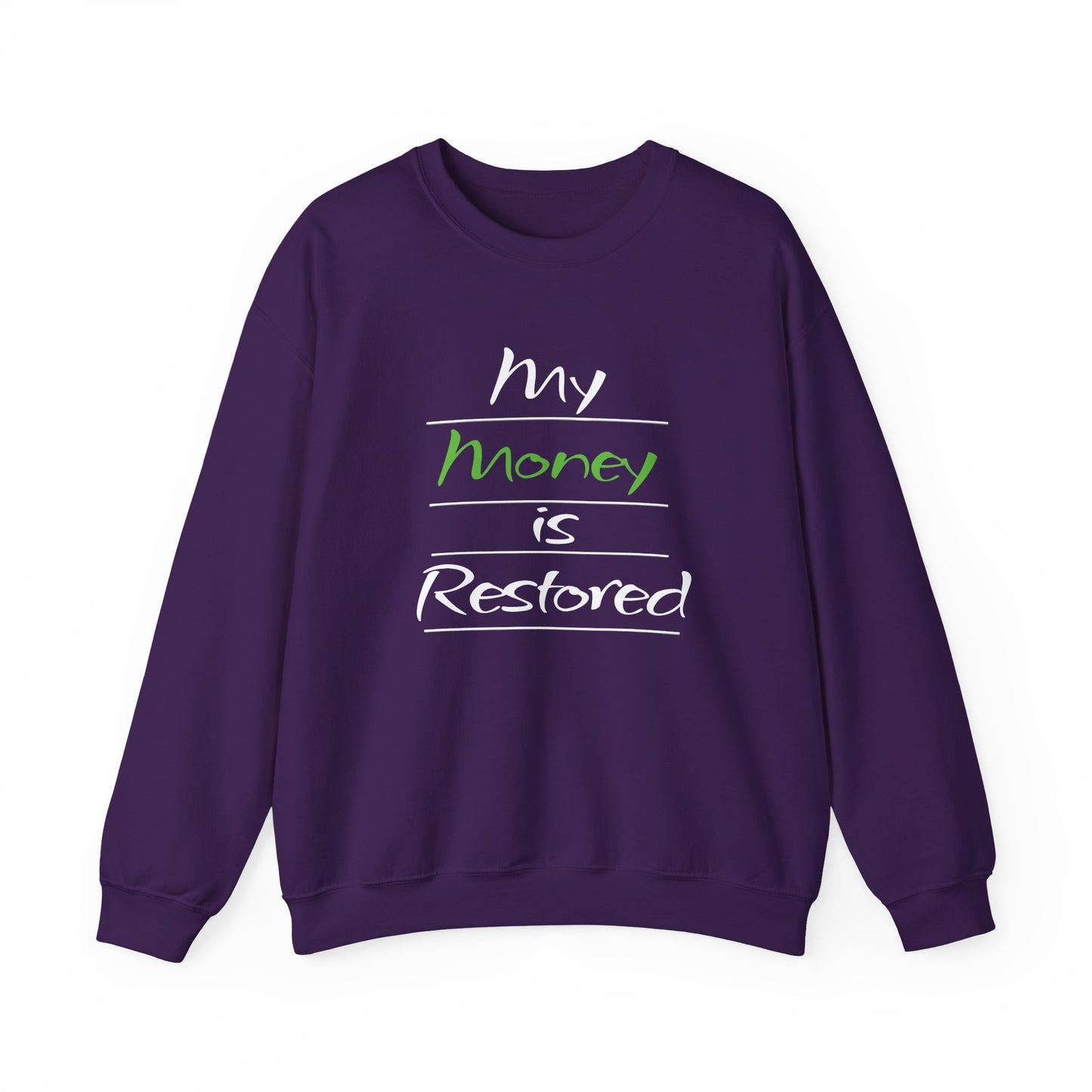 My Money is Restored Sweatshirt