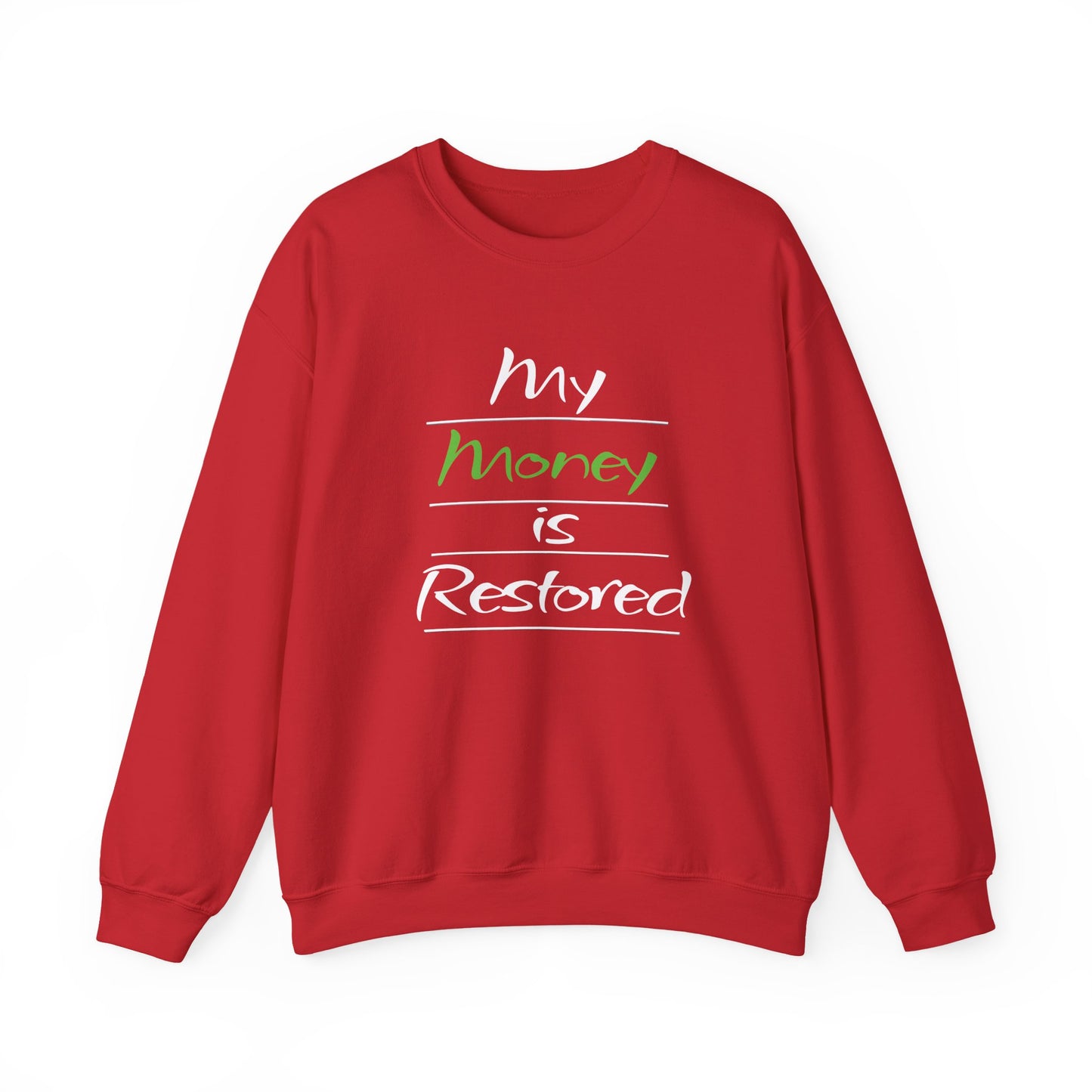 My Money is Restored Sweatshirt