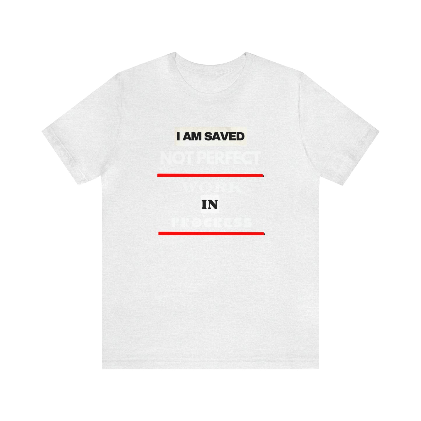 I am Saved not perfect One God The Brand T-Shirt