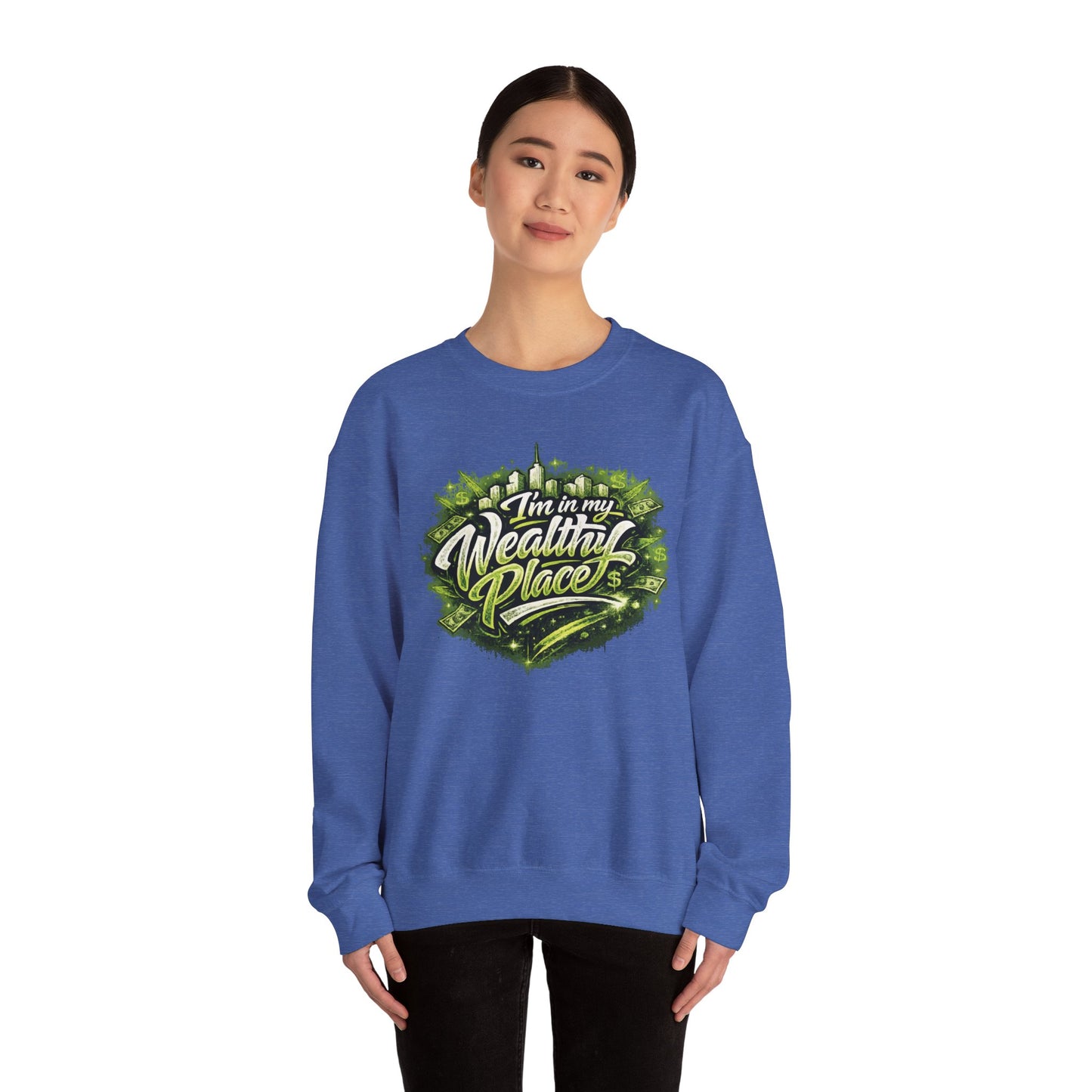 I’m in my wealthy place Sweatshirt