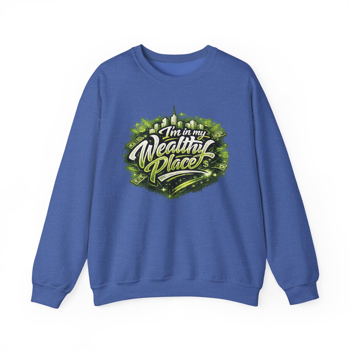 I’m in my wealthy place Sweatshirt