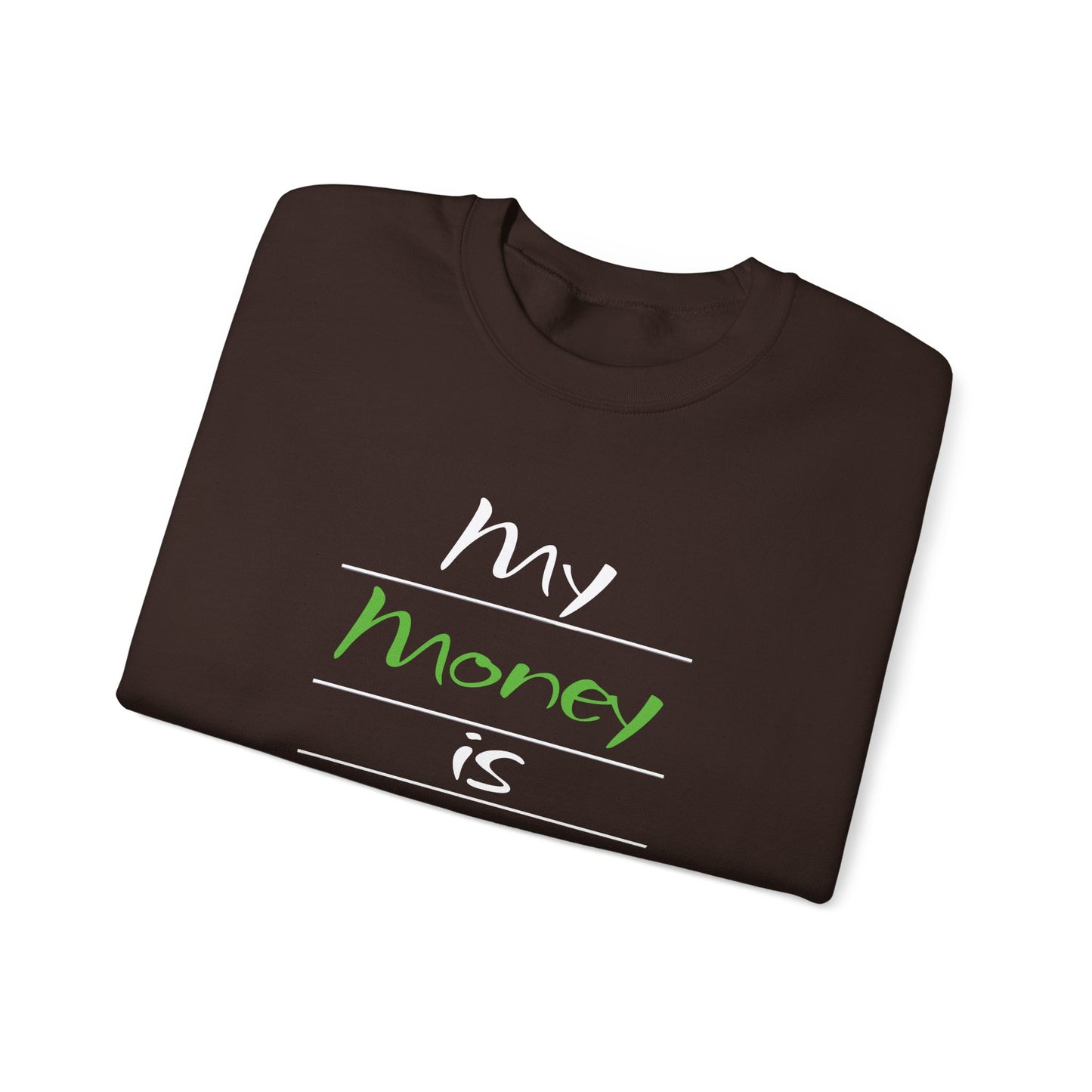 My Money is Restored Sweatshirt