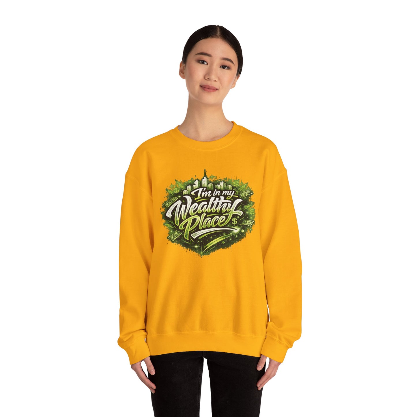 I’m in my wealthy place Sweatshirt