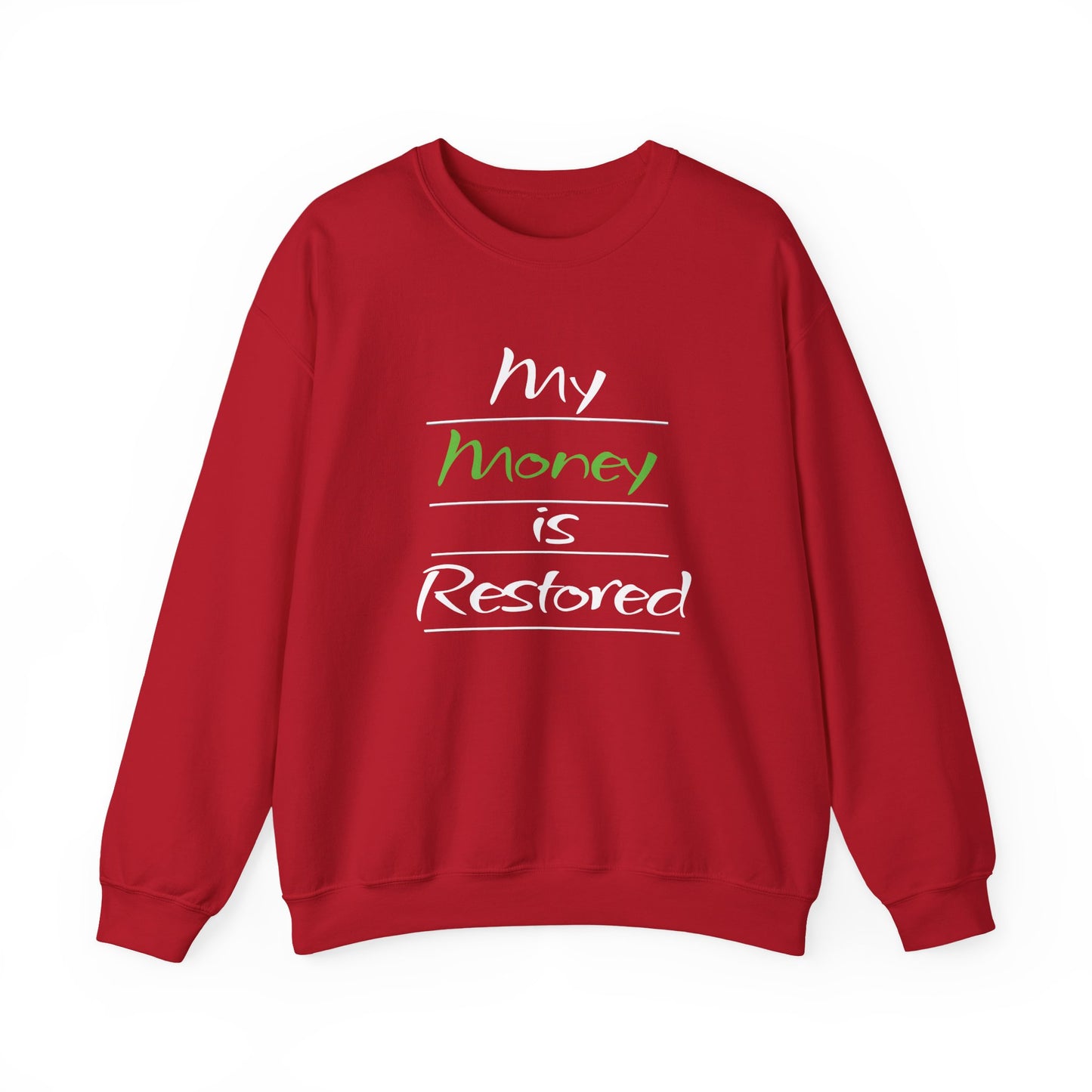 My Money is Restored Sweatshirt