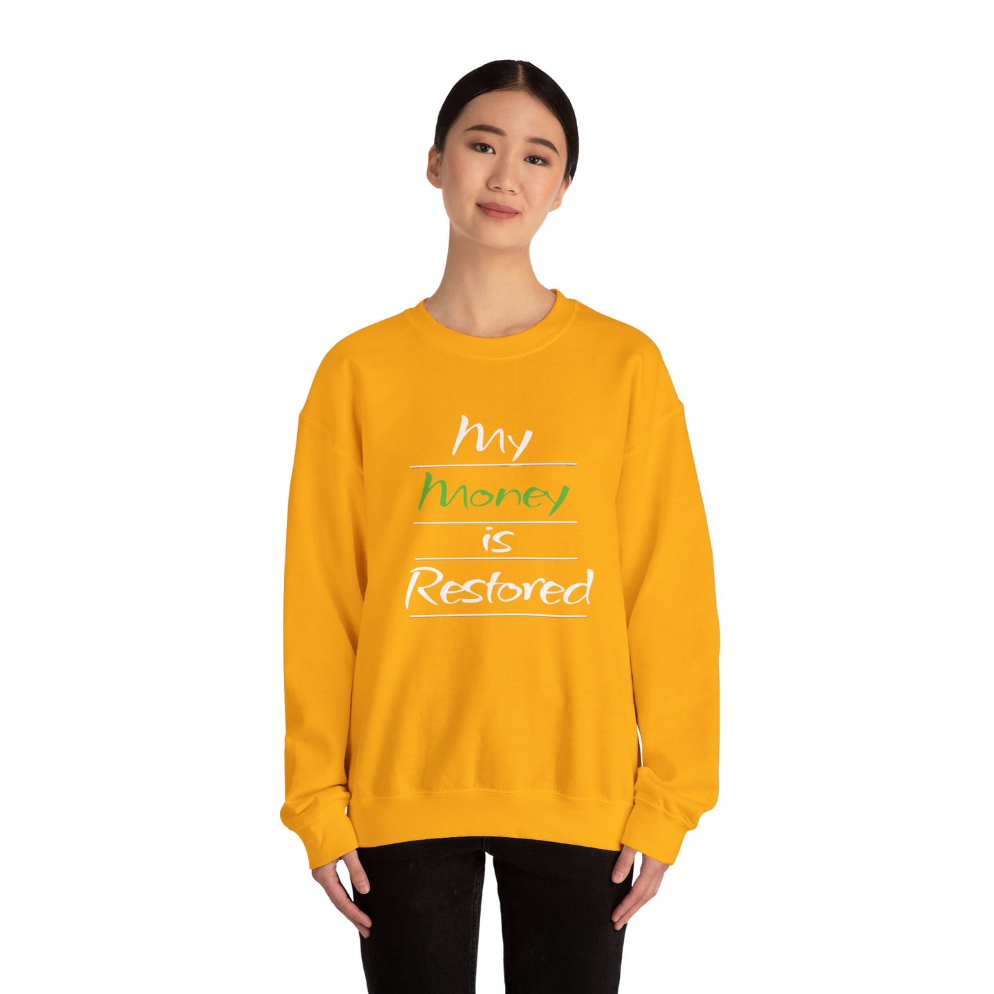 My Money is Restored Sweatshirt