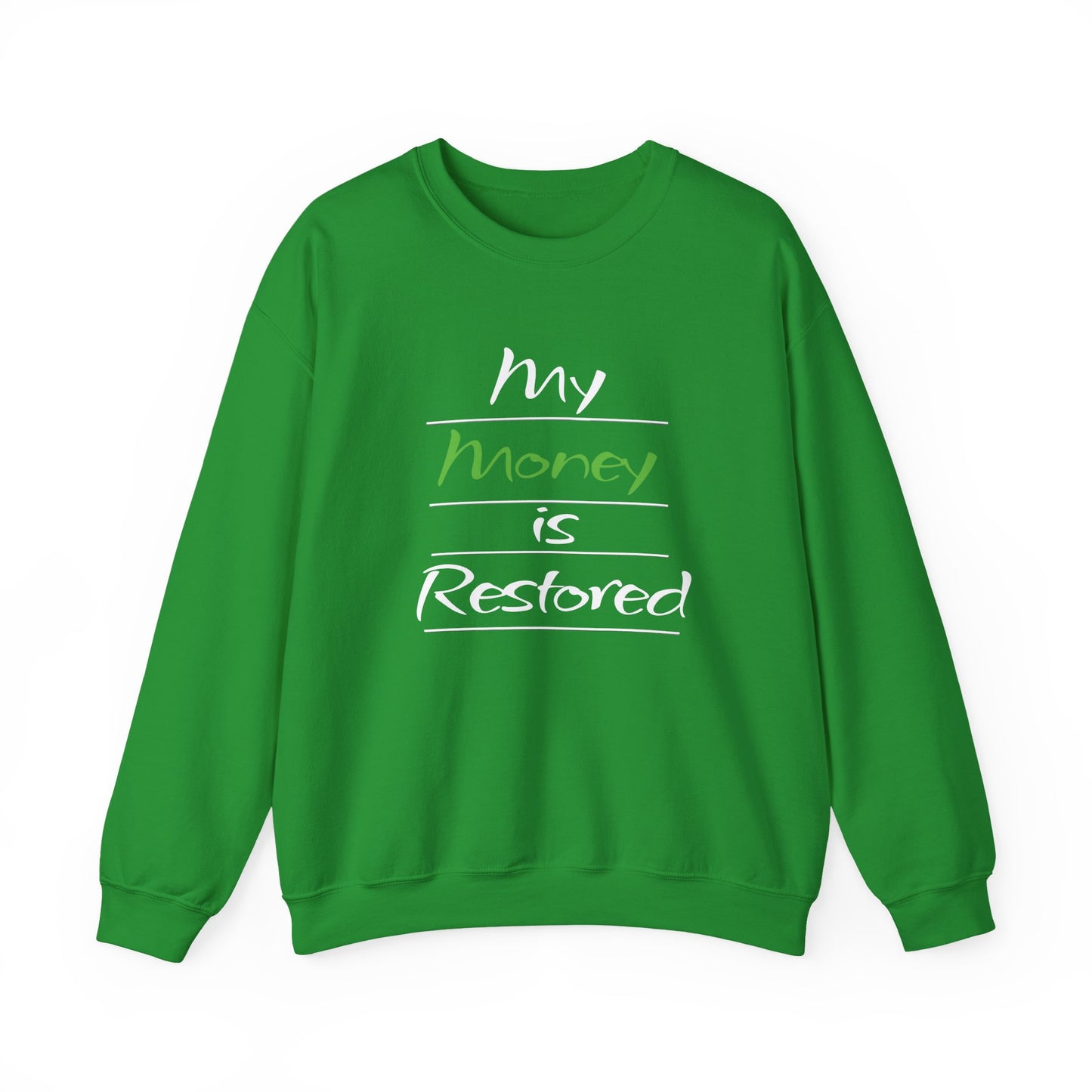 My Money is Restored Sweatshirt