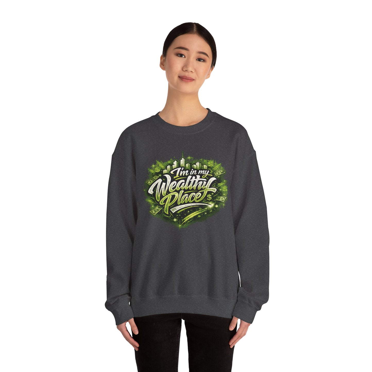 I’m in my wealthy place Sweatshirt