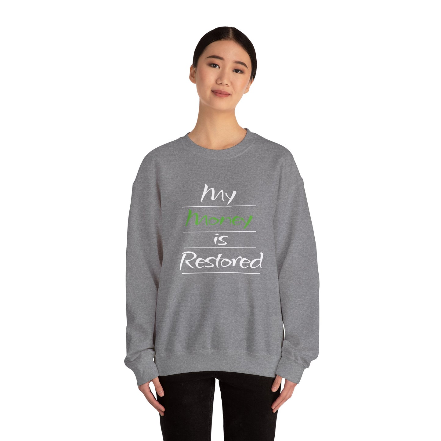 My Money is Restored Sweatshirt
