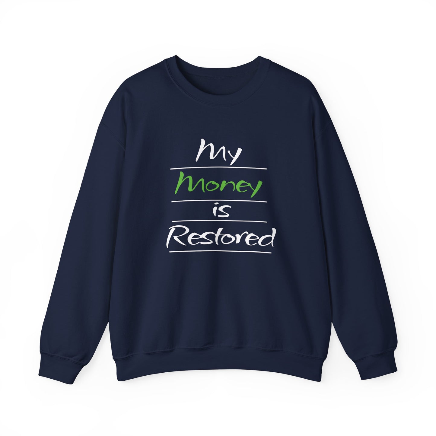 My Money is Restored Sweatshirt
