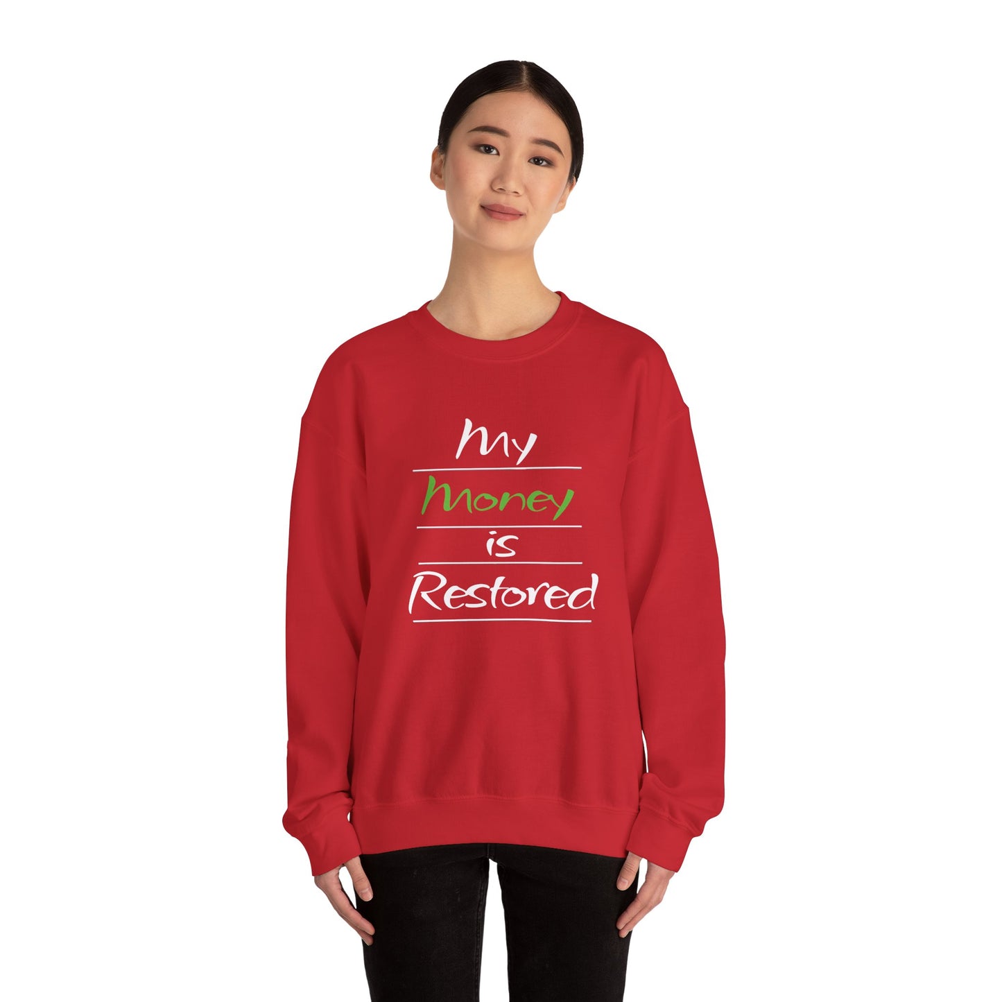 My Money is Restored Sweatshirt