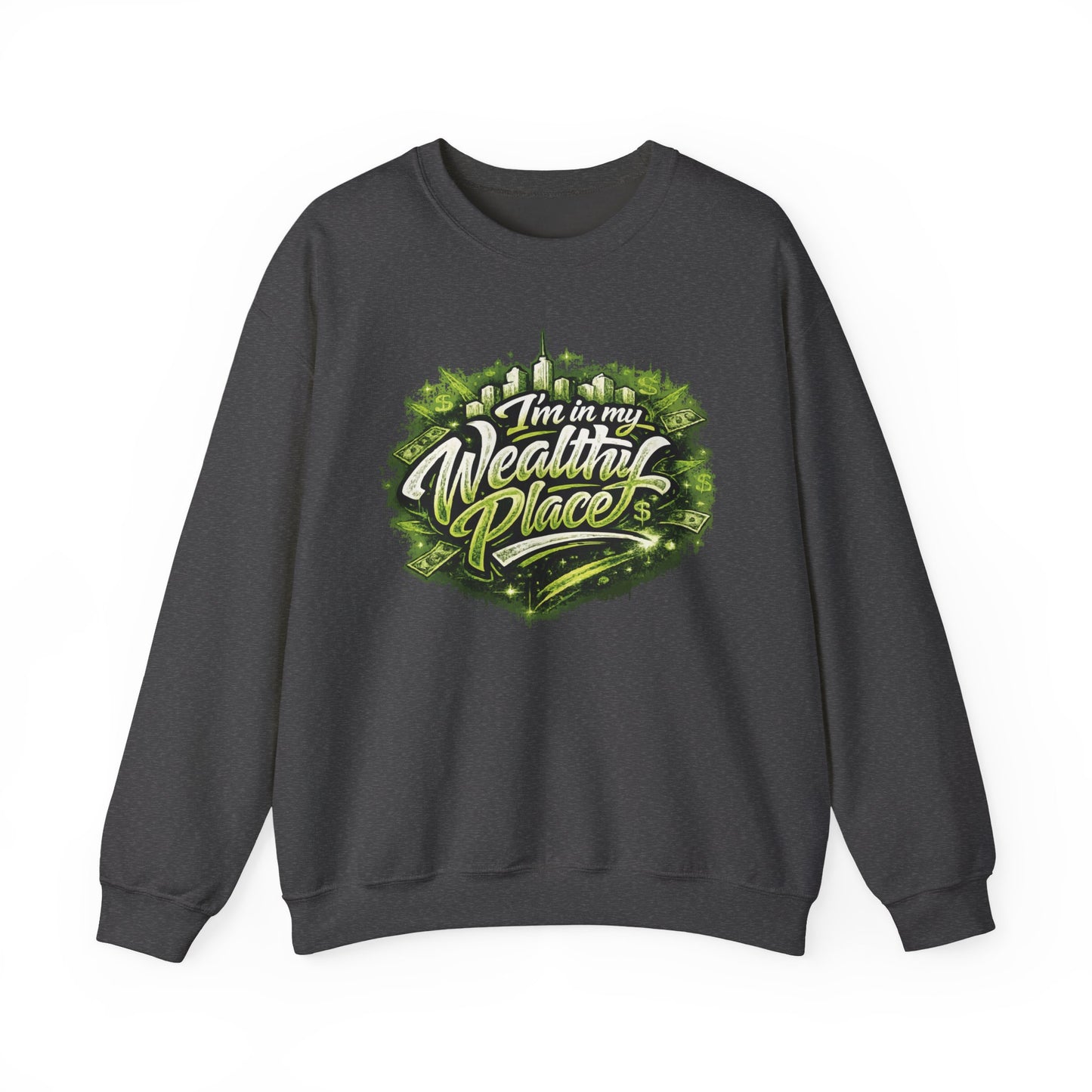 I’m in my wealthy place Sweatshirt