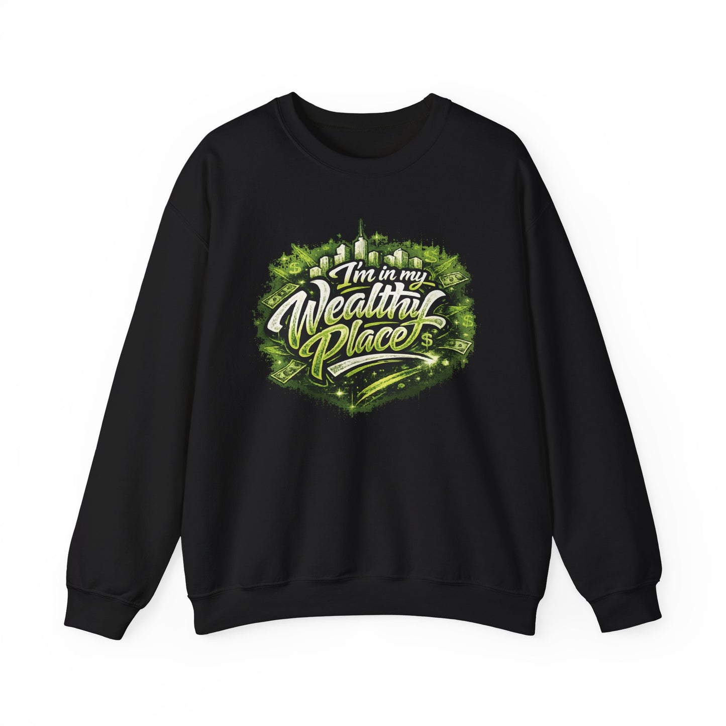 I’m in my wealthy place Sweatshirt