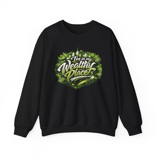 I’m in my wealthy place Sweatshirt