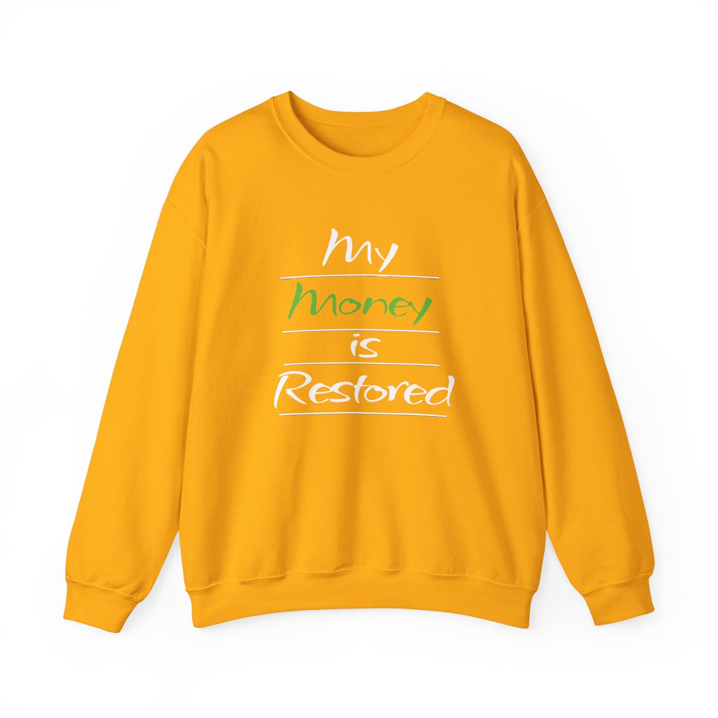 My Money is Restored Sweatshirt