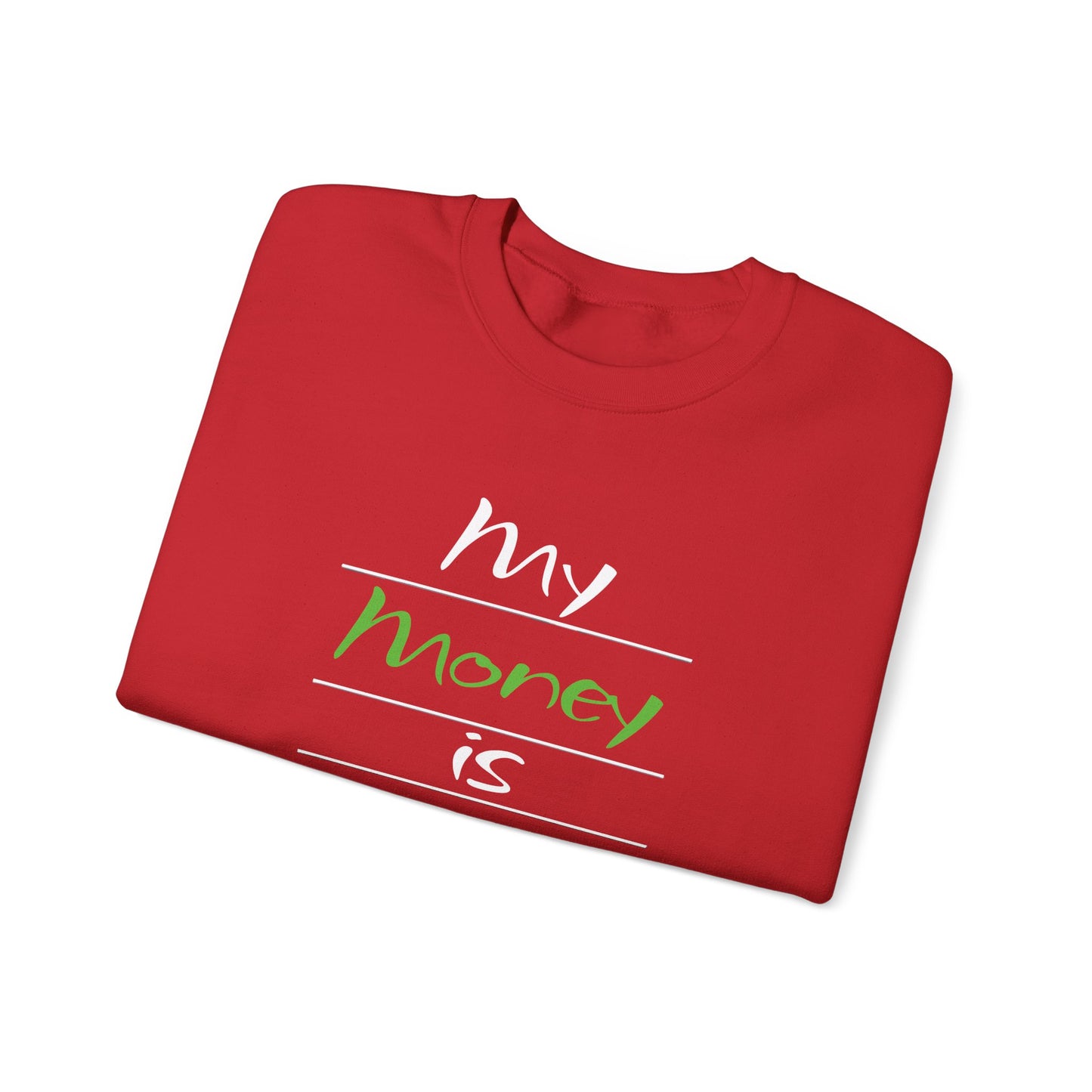 My Money is Restored Sweatshirt
