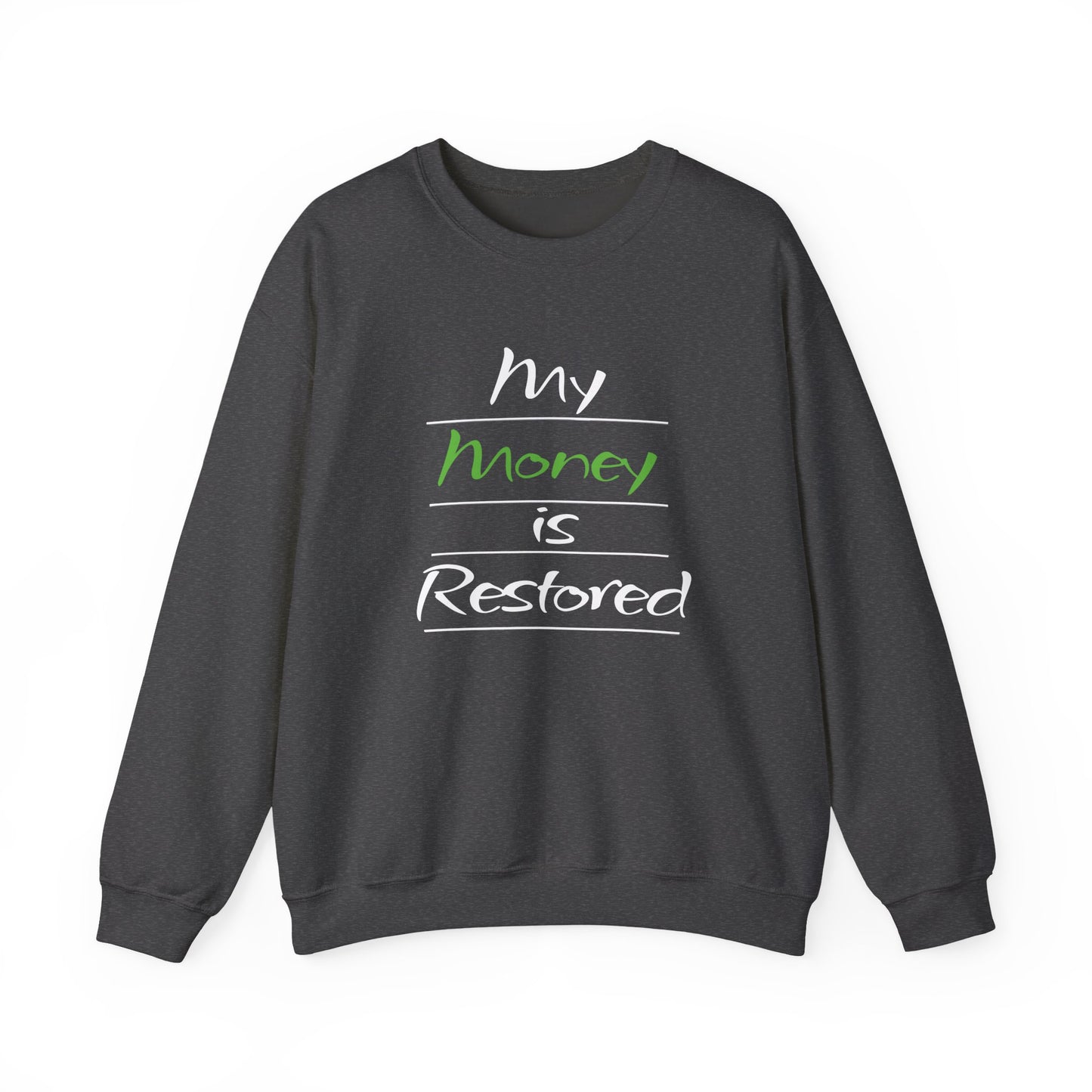 My Money is Restored Sweatshirt