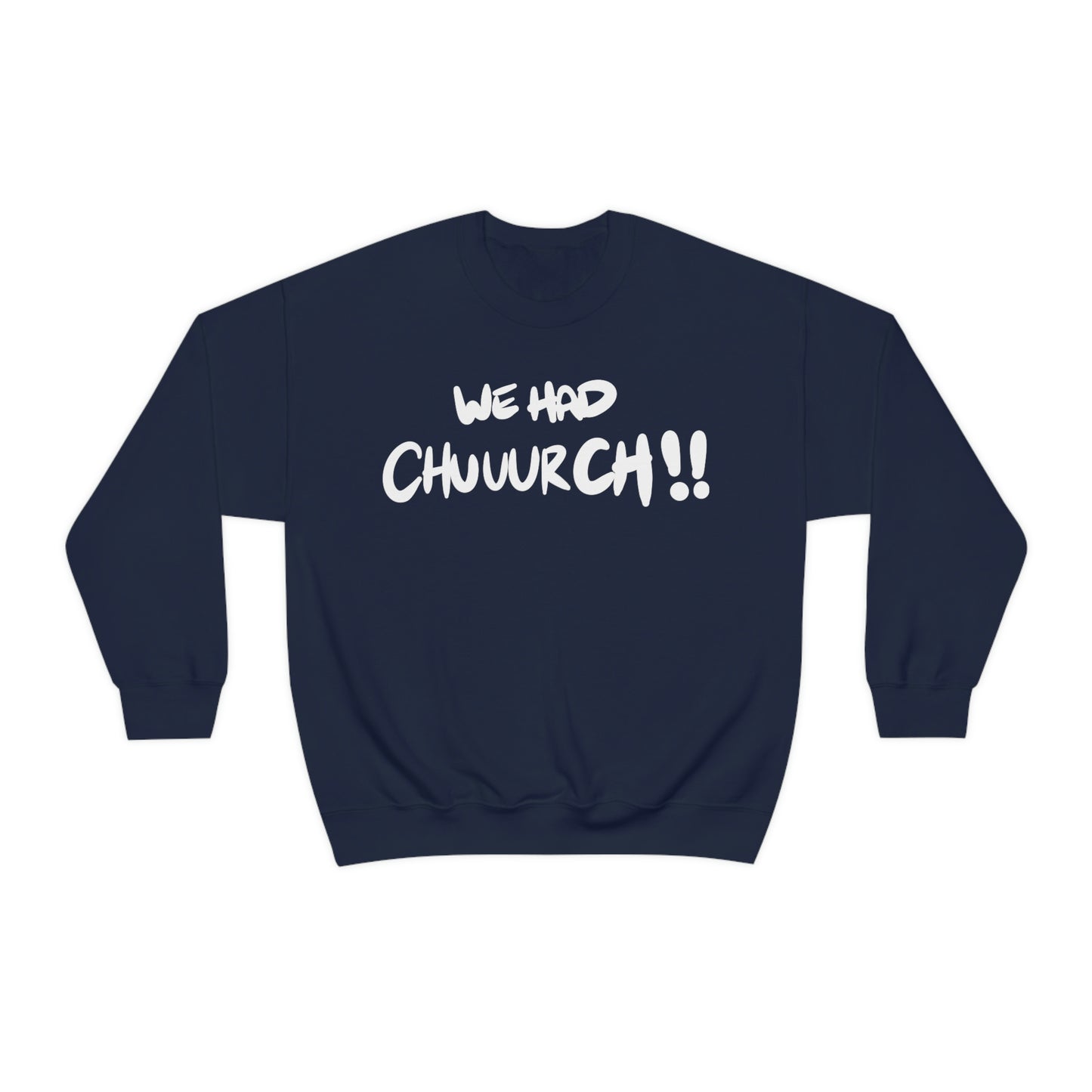 We had Chuuurch!! One God the Brand Sweatshirt