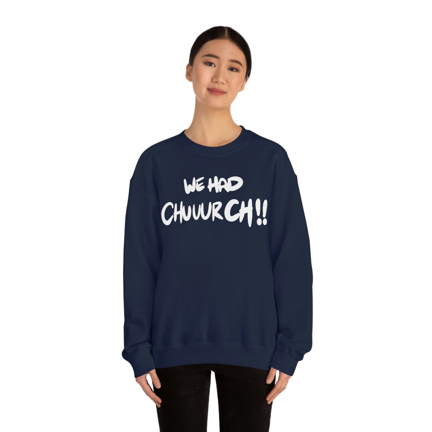 We had Chuuurch!! One God the Brand Sweatshirt